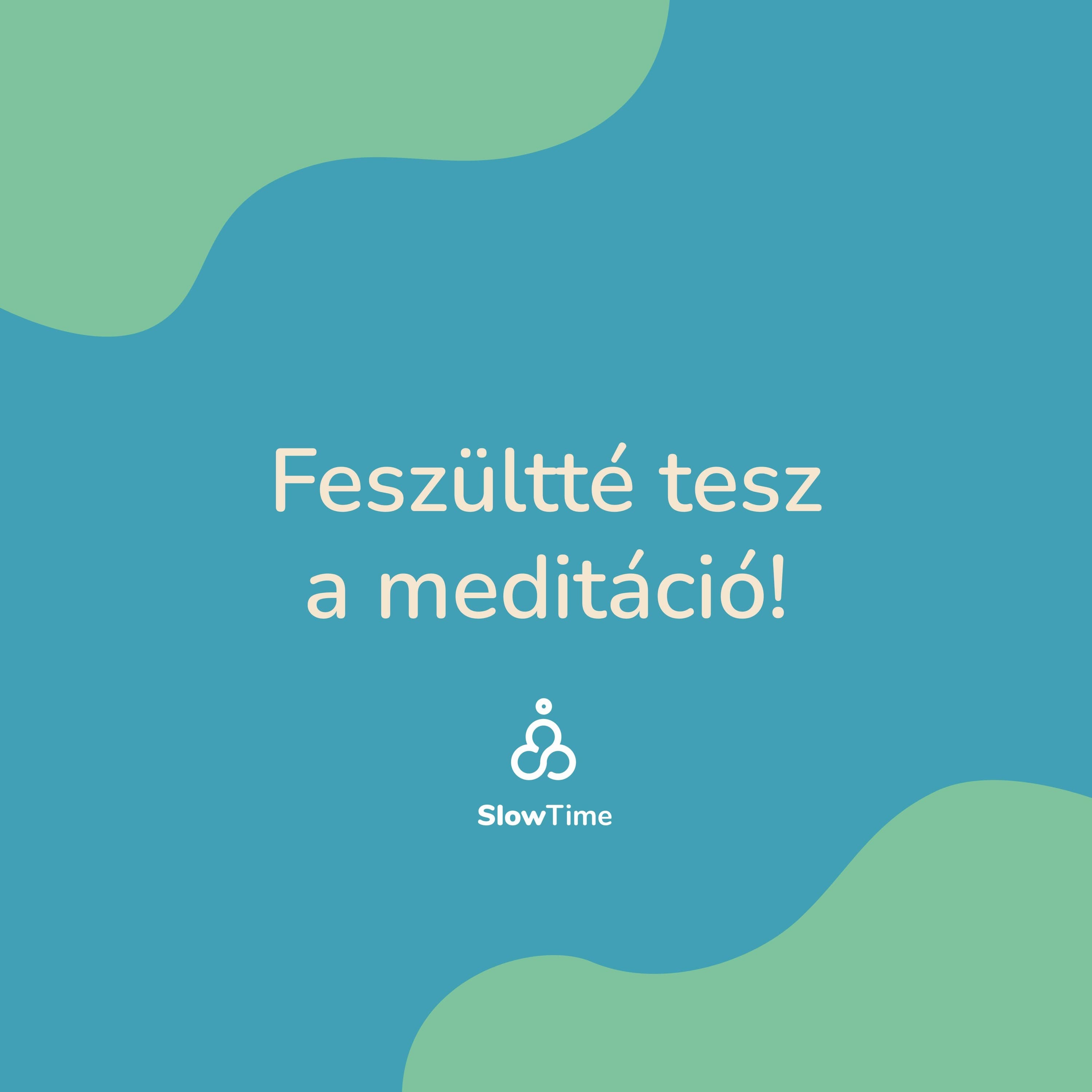 Feszültté tesz a meditáció!