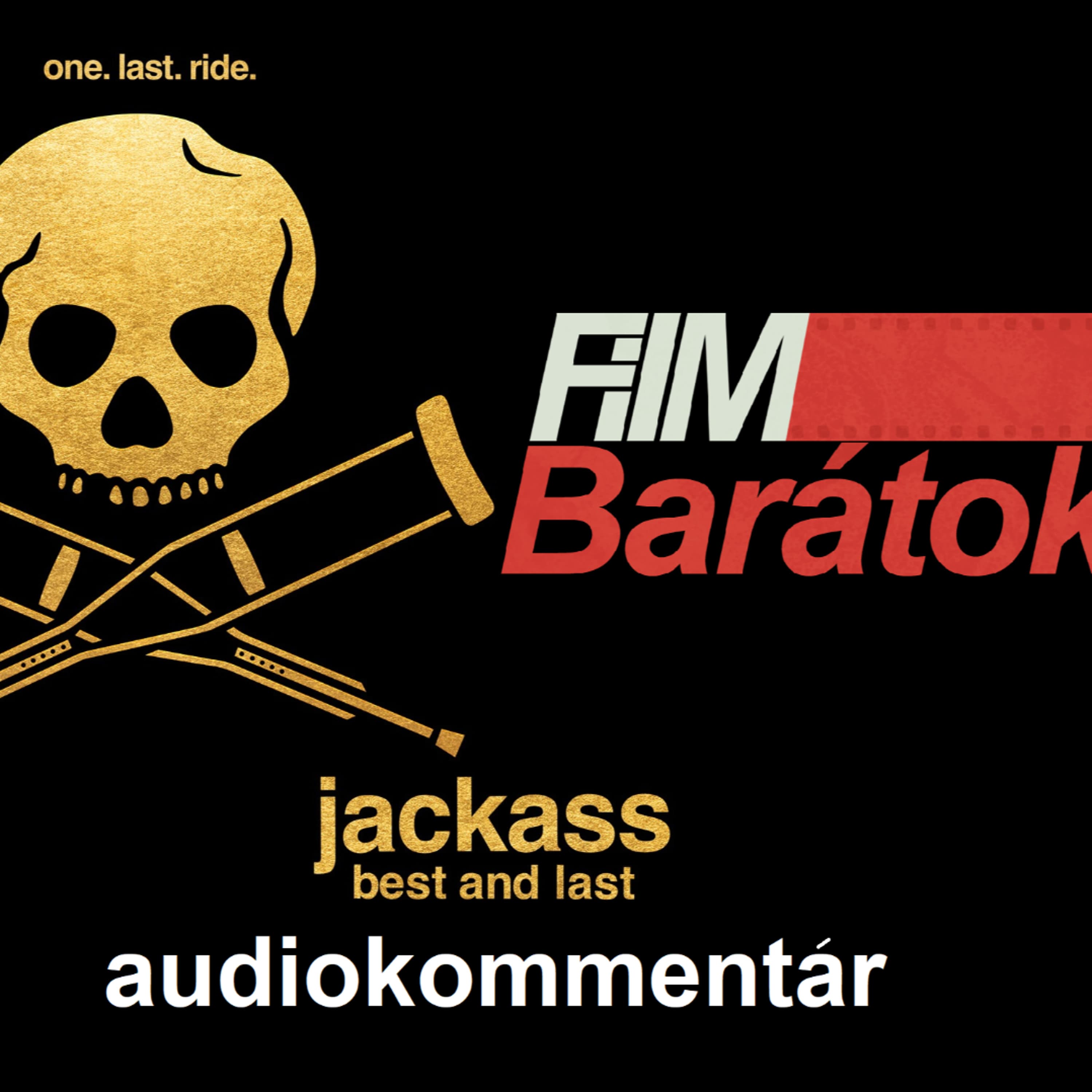 Filmbarátok Audiokommentár: Jackass - Best and Last