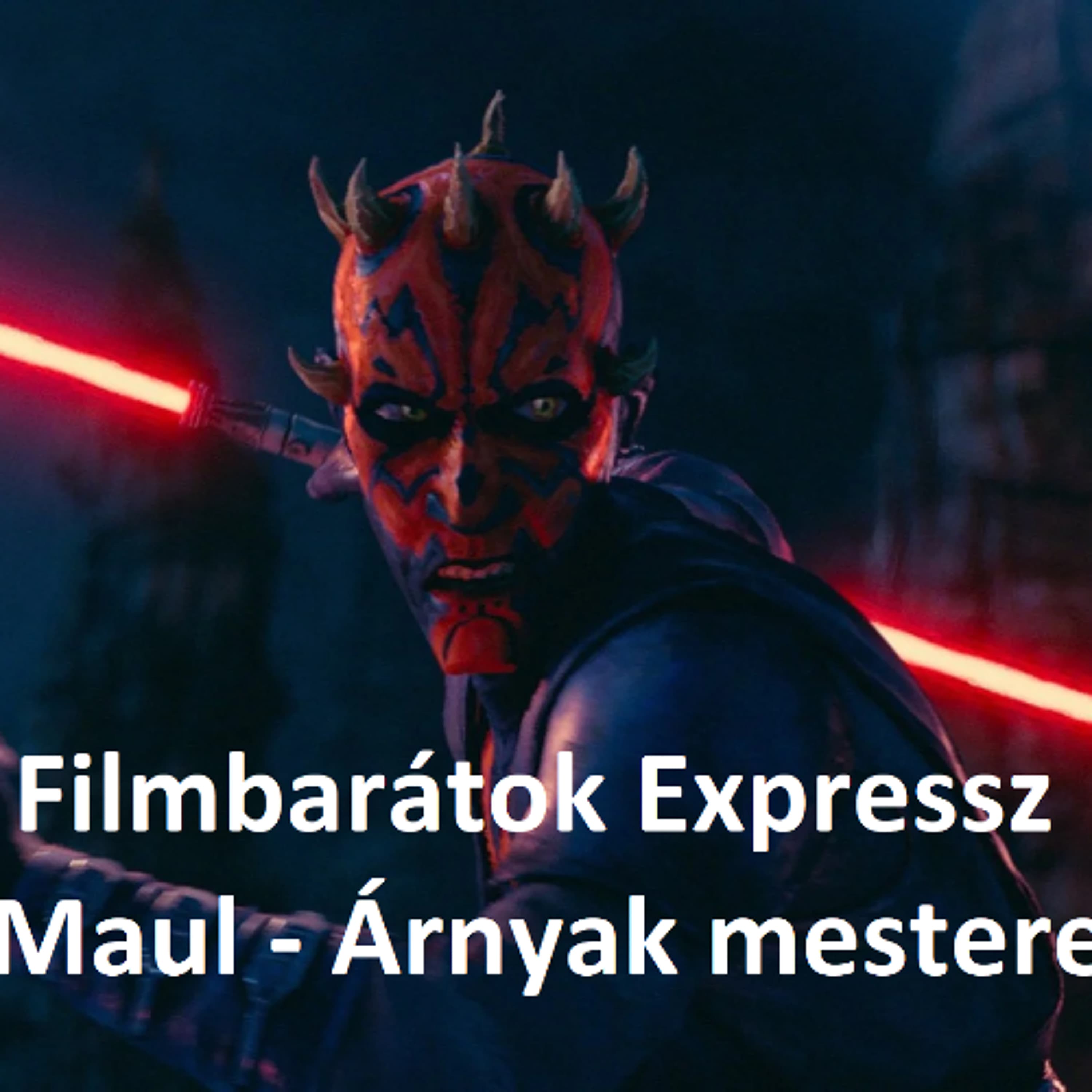 Filmbarátok Expressz: Maul - Árnyak mestere (1. évad)