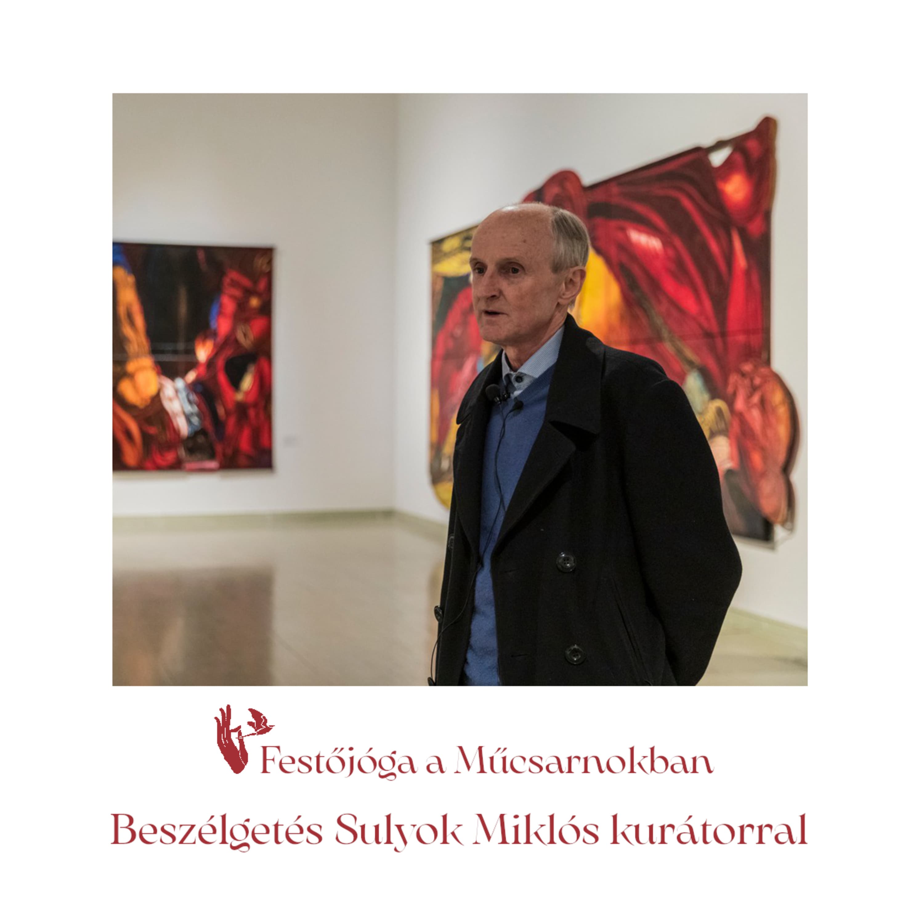 Festőjóga a Műcsarnokban – Beszélgetés Sulyok Miklós kurátorral