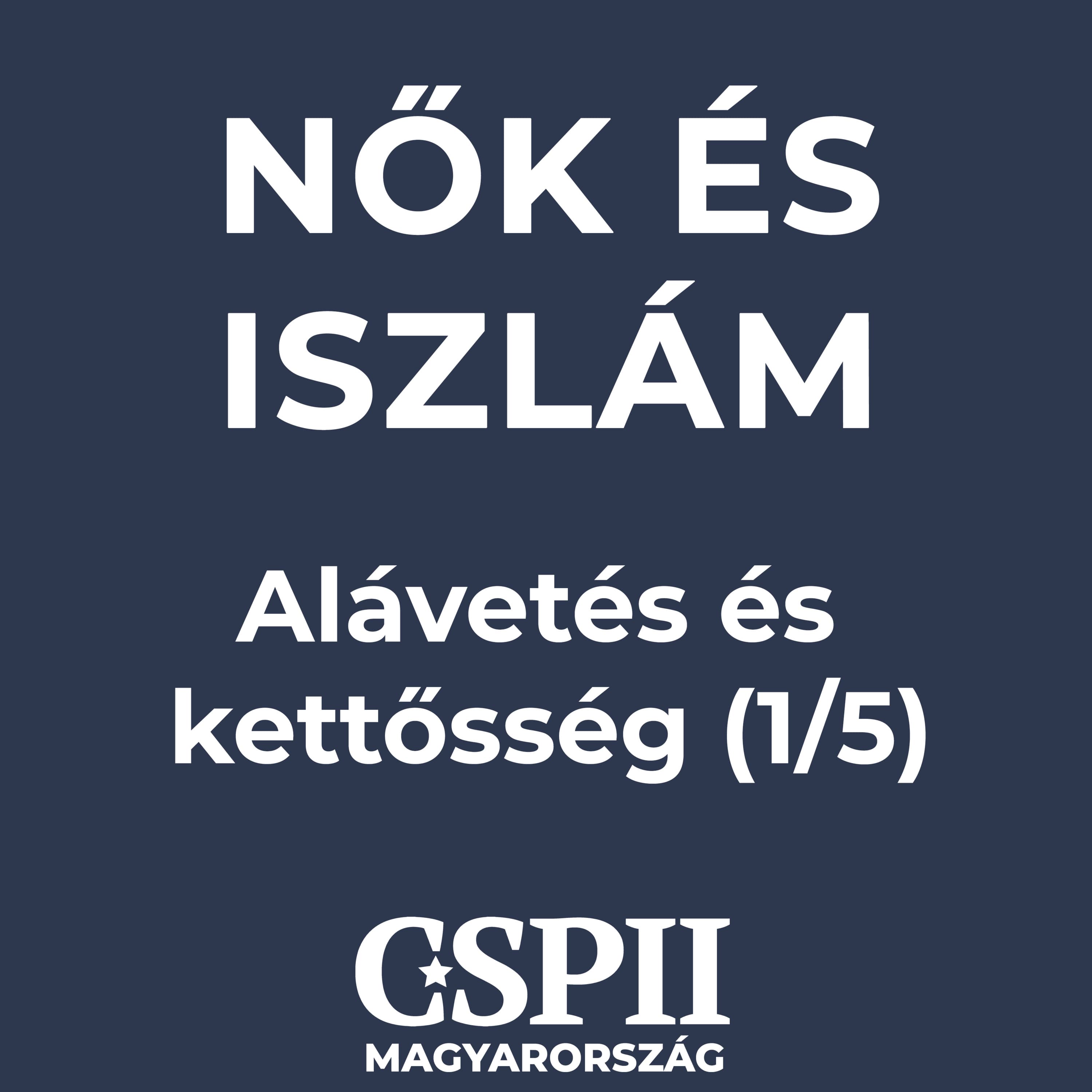 Nők és iszlám - Alávetés és kettősség - 1/5