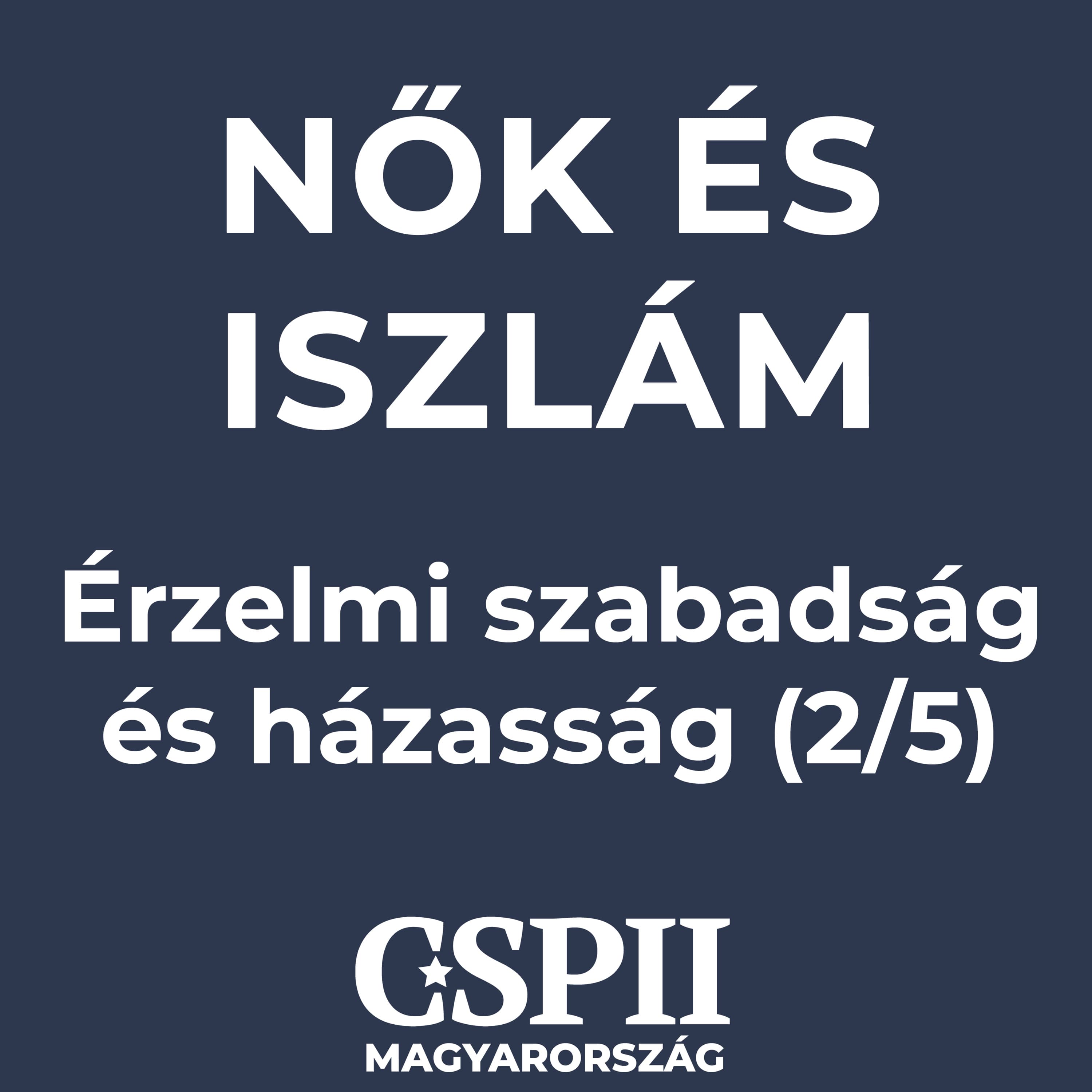 Nők és iszlám - Érzelmi szabadság és házasság - 2/5