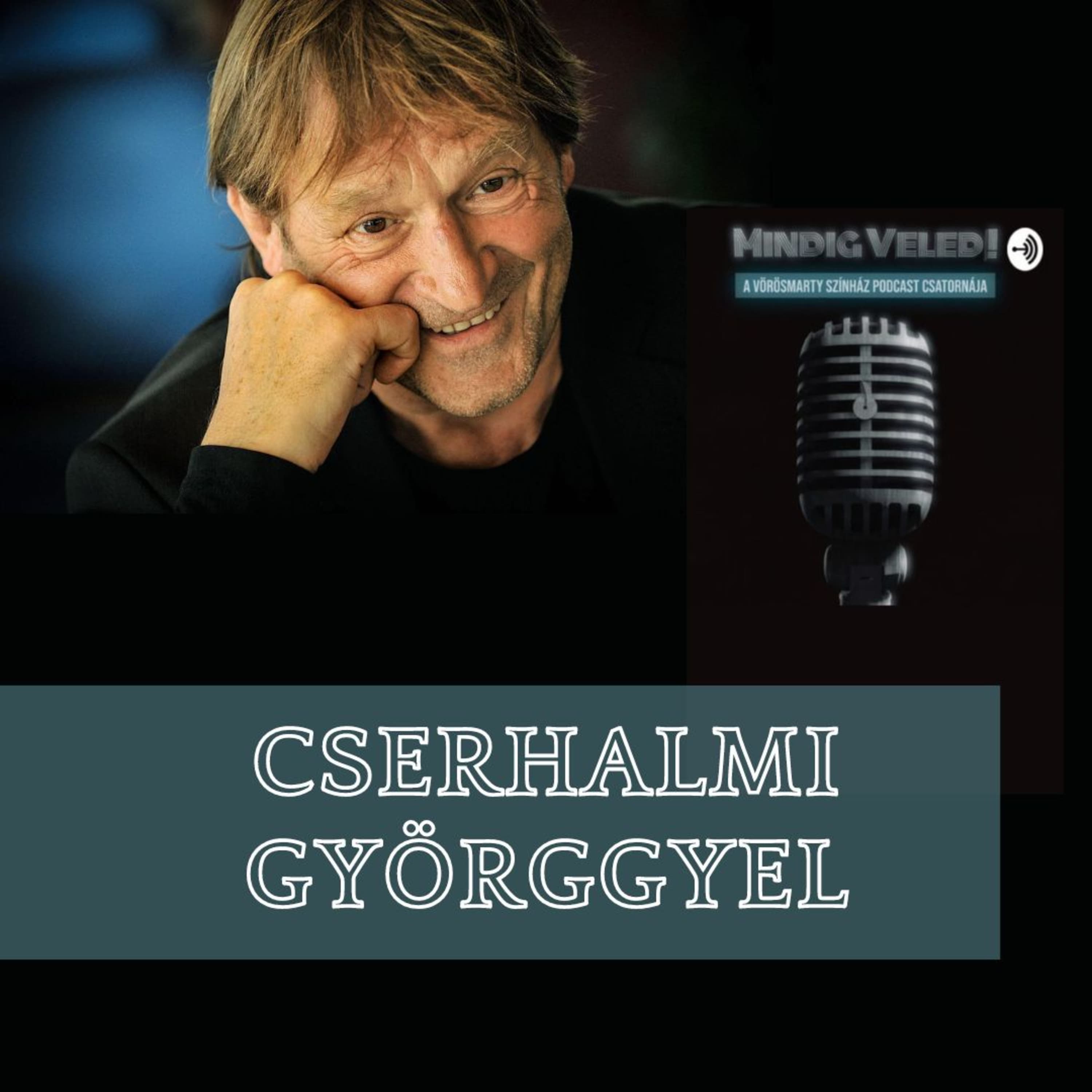 Mindig Veled! - Cserhalmi György