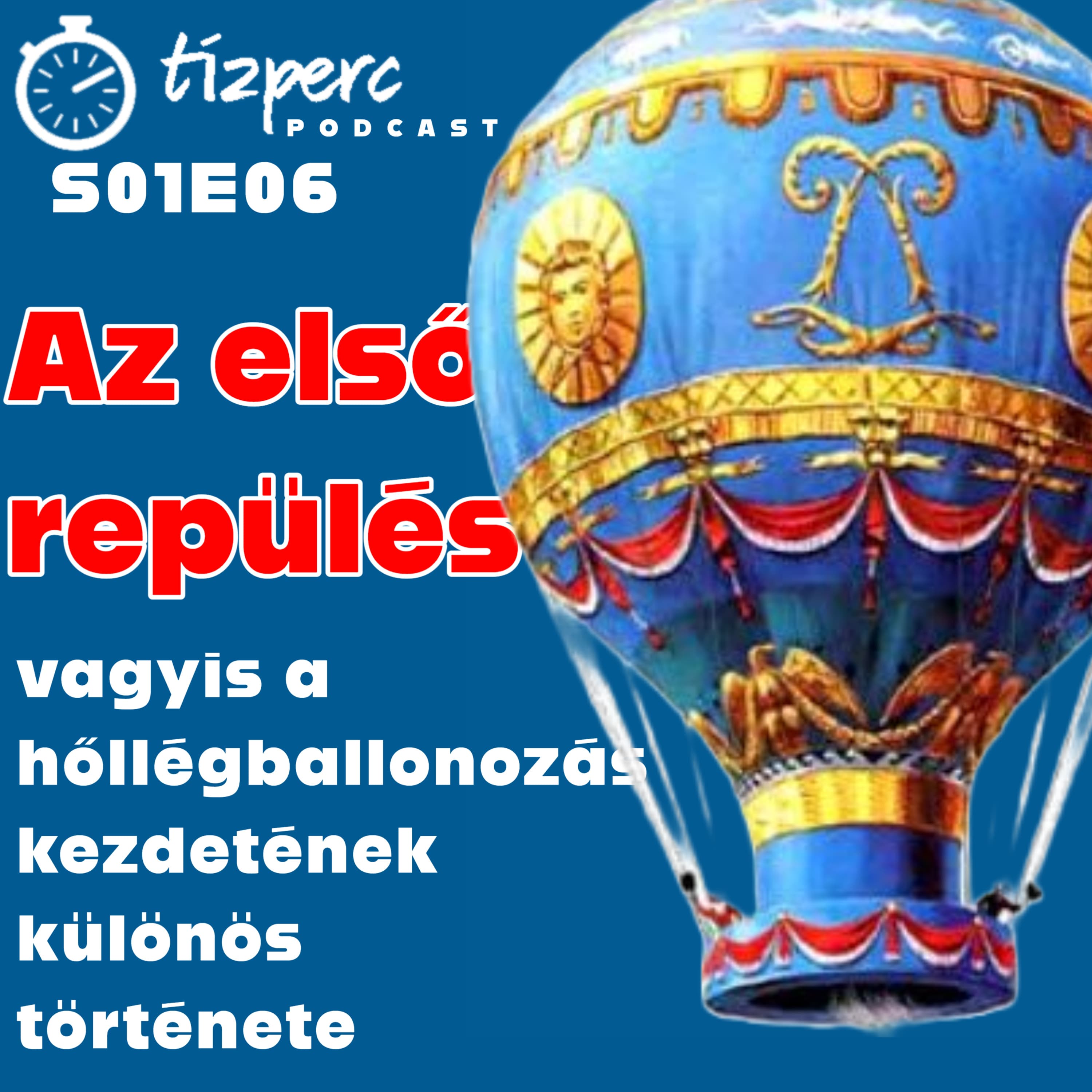 Az első repülés, vagyis a hőllégballonozás kezdetének különös története - Tízperc Podcast