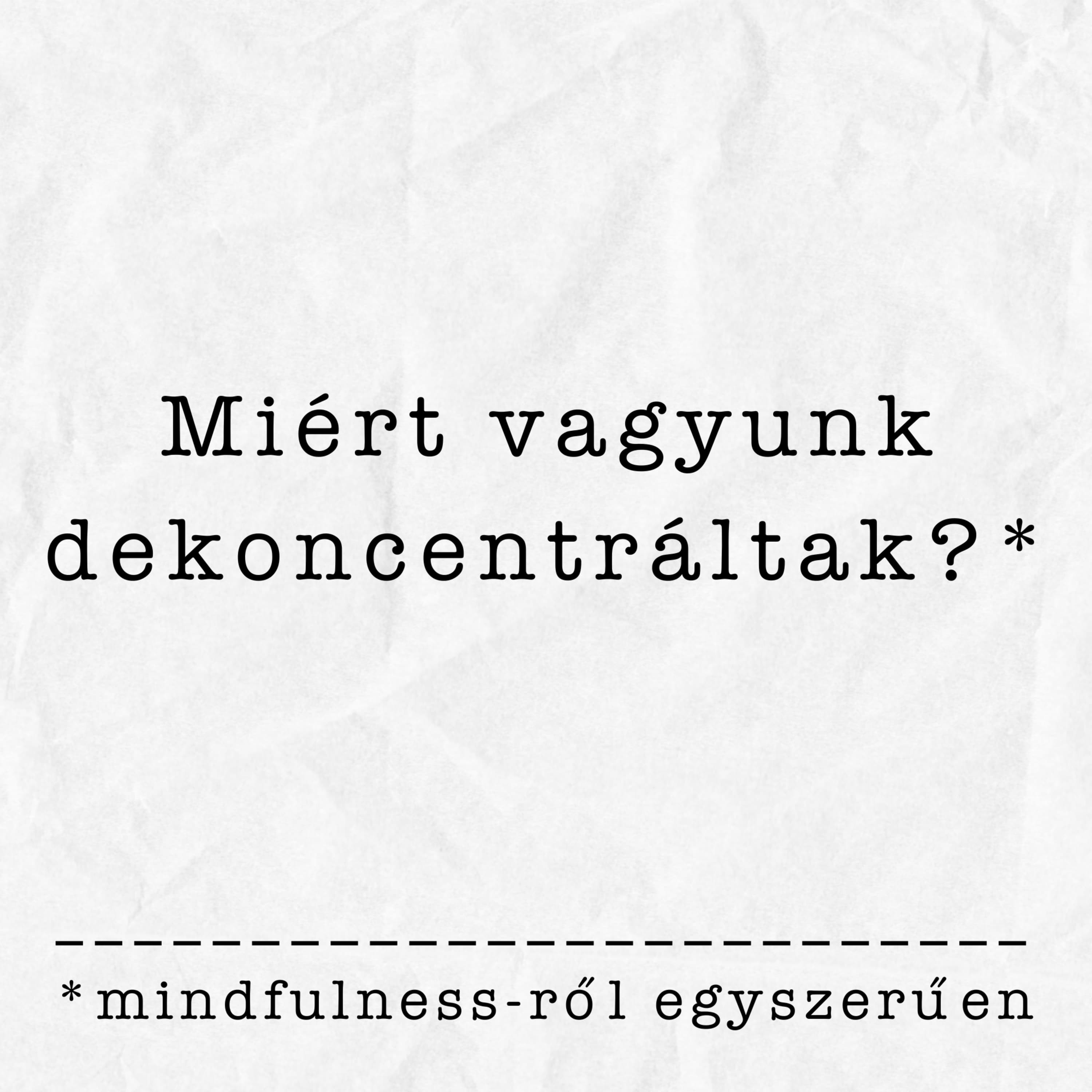 Dekoncentráltságunk eredete, lehetséges hátterei | Részlet a mindfulness-ről szóló adásunkból