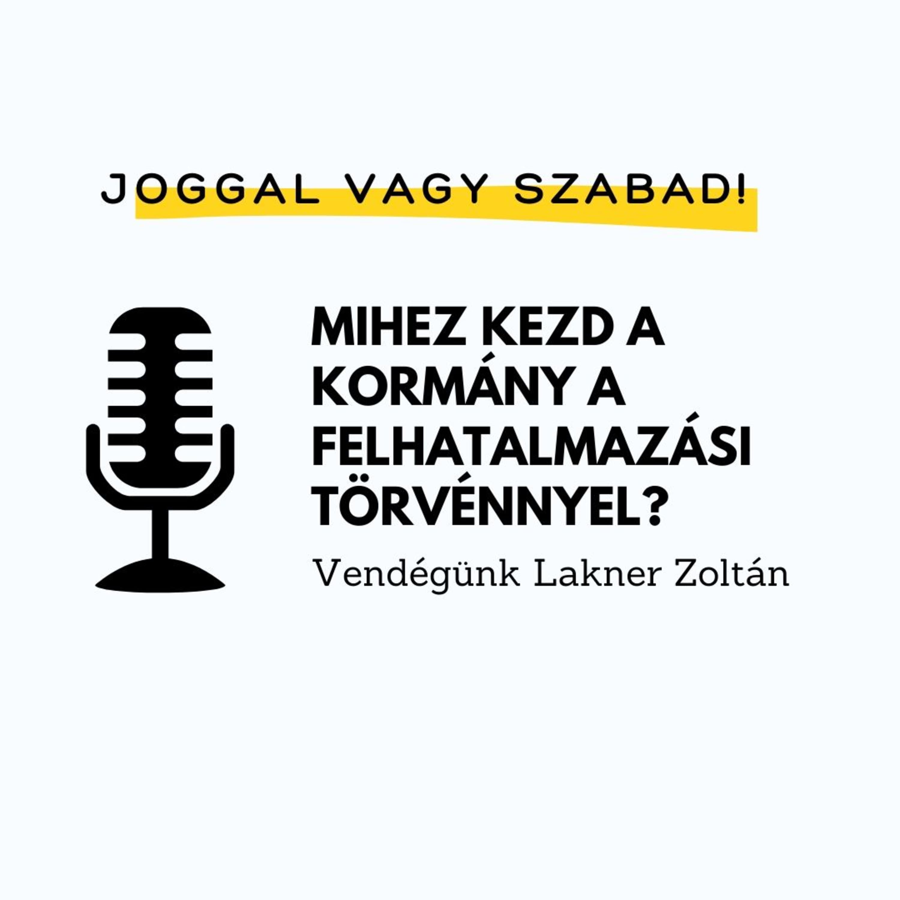Mihez kezd a kormány a felhatalmazási törvénnyel? Vendégünk Lakner Zoltán