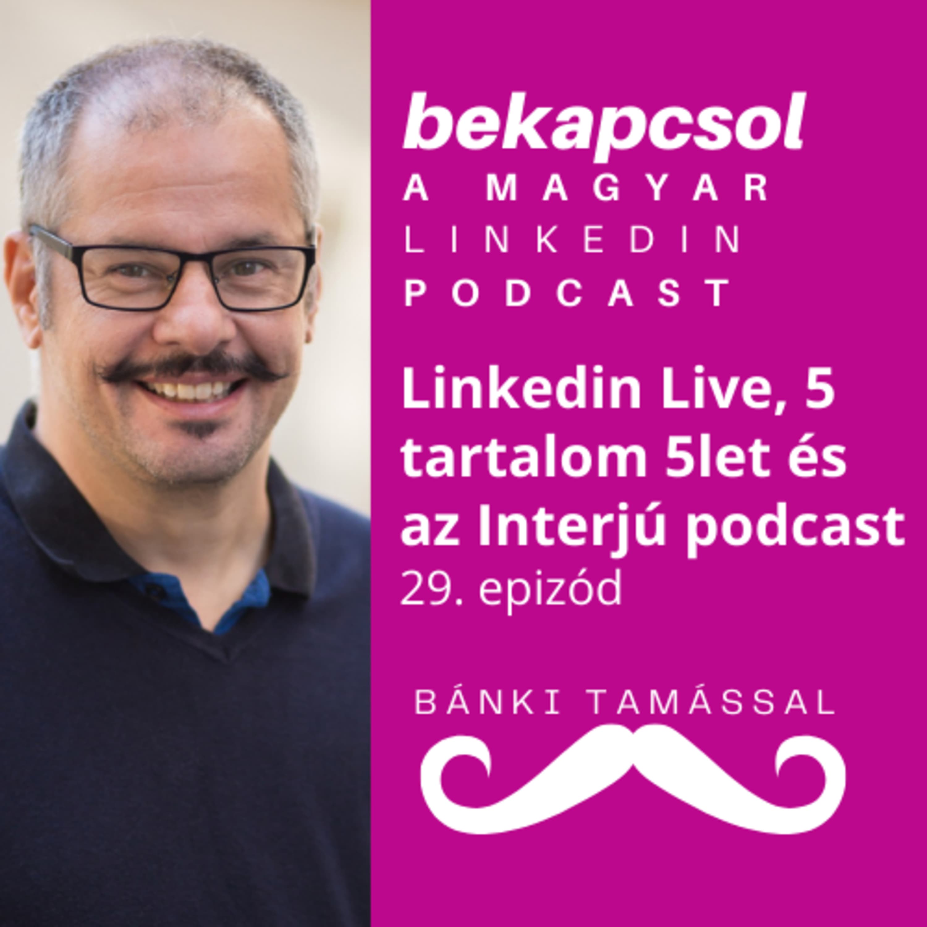 29. Linkedin Live, 5 tartalom 5let és az Interjú podcast