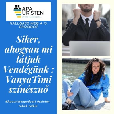 Siker, ahogyan mi látjuk. Vendégünk: Vanya Timi színésznő