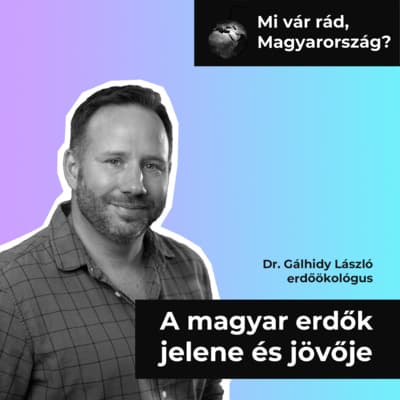 2# - A magyar erdők jelene és jövője - Dr. Gálhidy László (WWF)