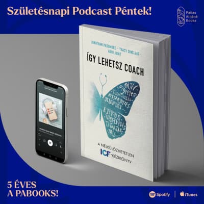 Születésnapi Podcast - Jonathan Passmore, Tracy Sinclair, Ábri Judit: Így lehetsz coach!