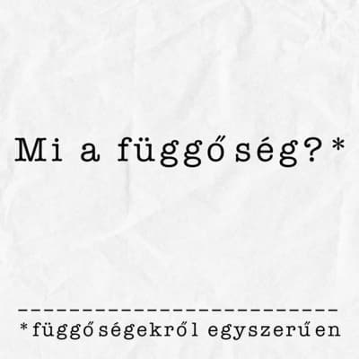 Mi a függőség? | Részlet a Függőségekről egyszerűen adásból