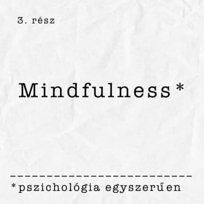 3. Mindfulness: tudatos jelenlét, a kiegyensúlyozott élet művészete