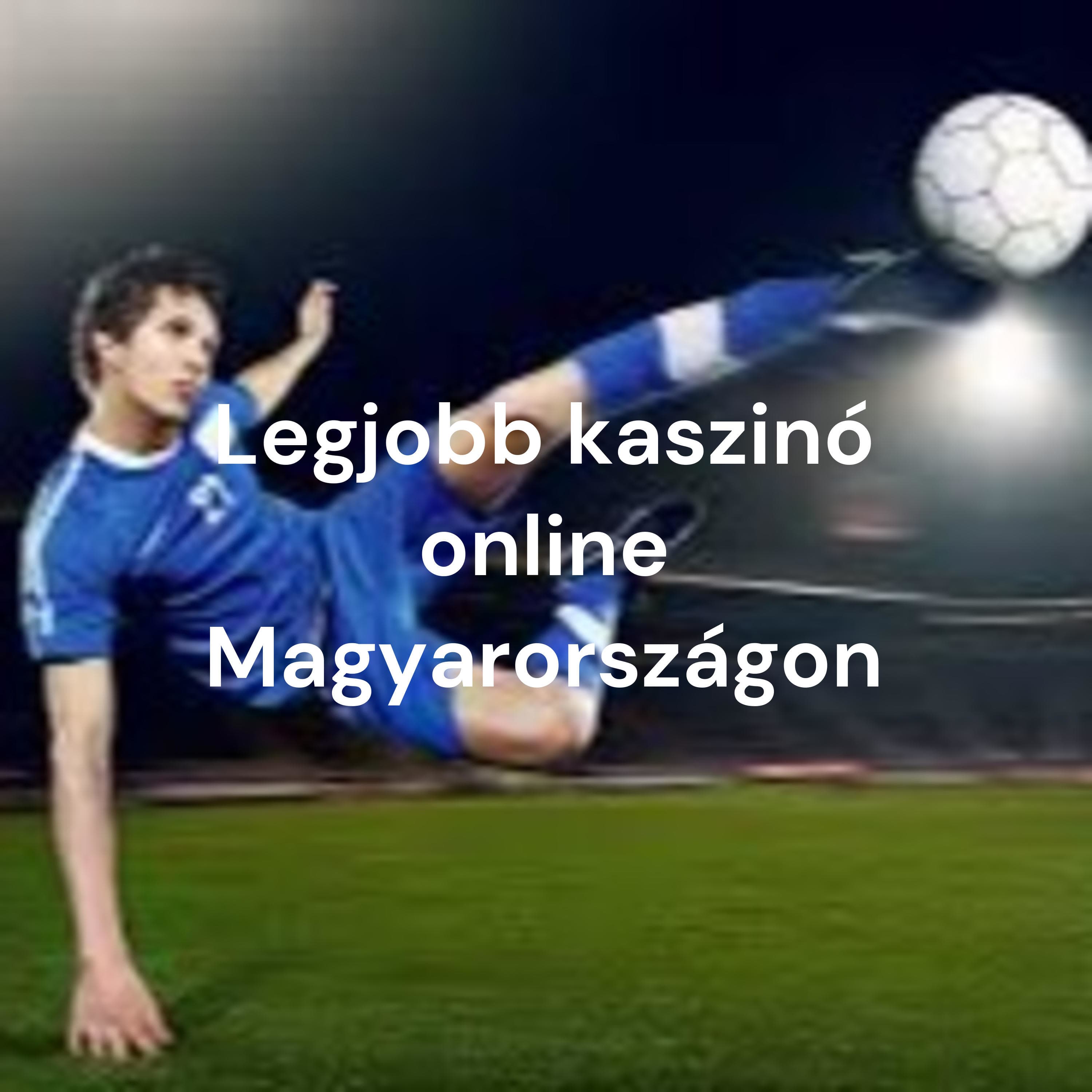 Legjobb kaszinó online Magyarországon - Hogyan válasszunk megbízható online szerencsejáték oldalak
