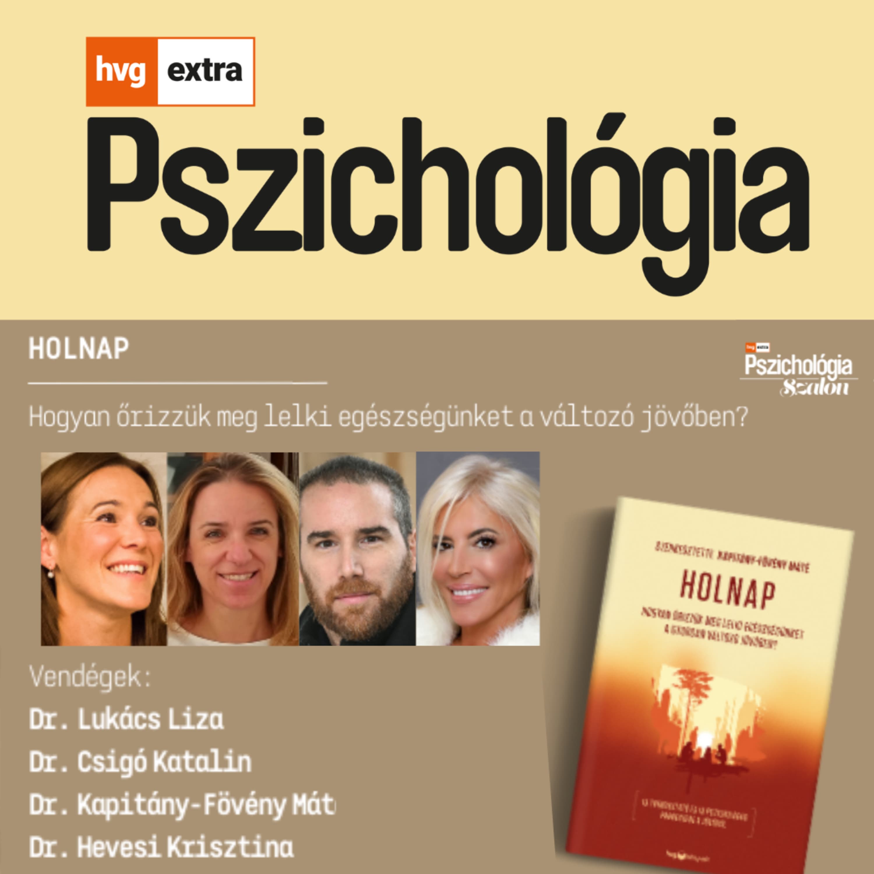 HVG EXTRA Pszichológia Szalon: HOLNAP - HOGYAN ŐRIZZÜK MEG LELKI EGÉSZSÉGÜNKET A GYORSAN VÁLTOZÓ JÖVŐBEN?/ I rész