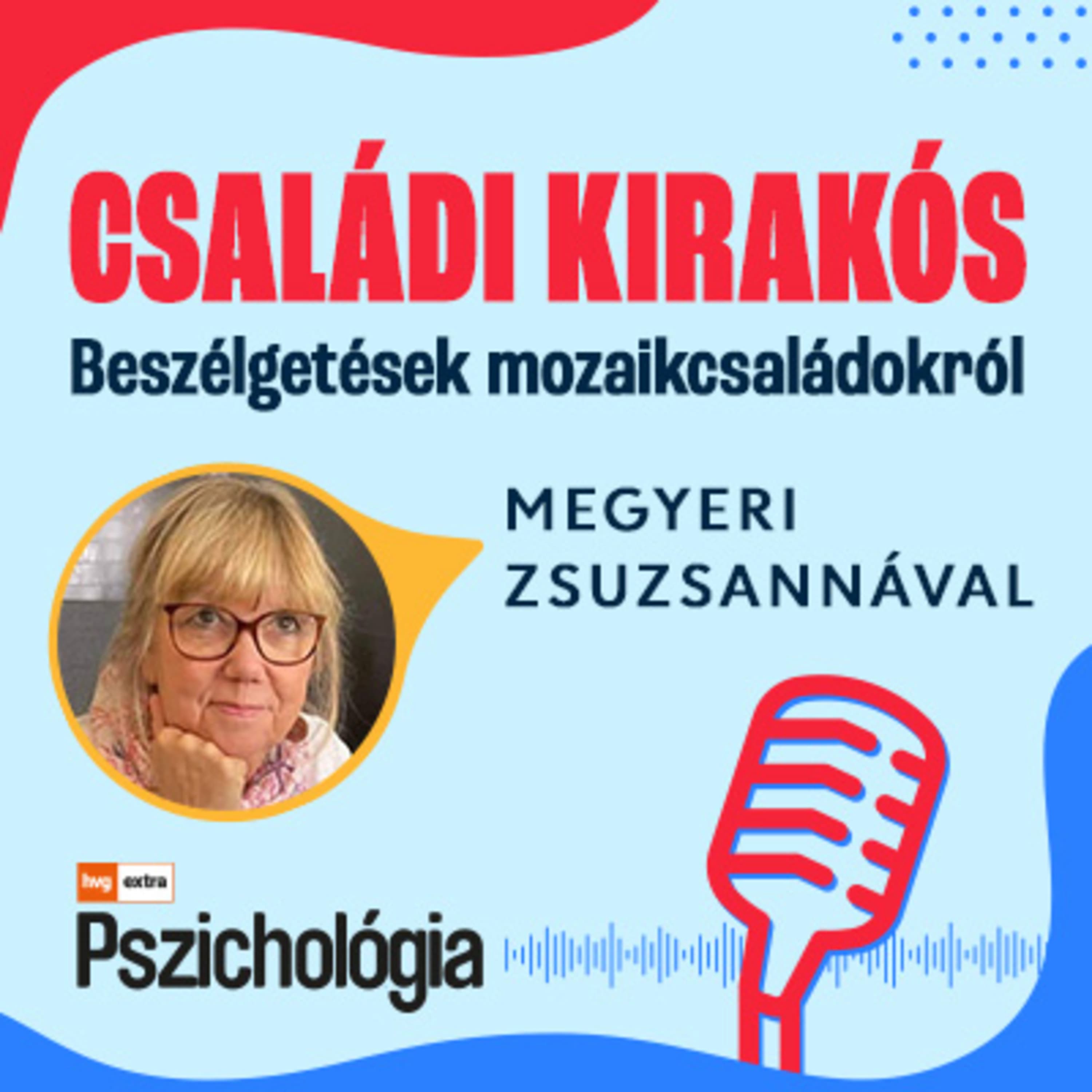 Megyeri Zsuzsanna: Családi kirakós – Beszélgetések mozaikcsaládokról / 1. epizód: Mindenki másképp passzol össze