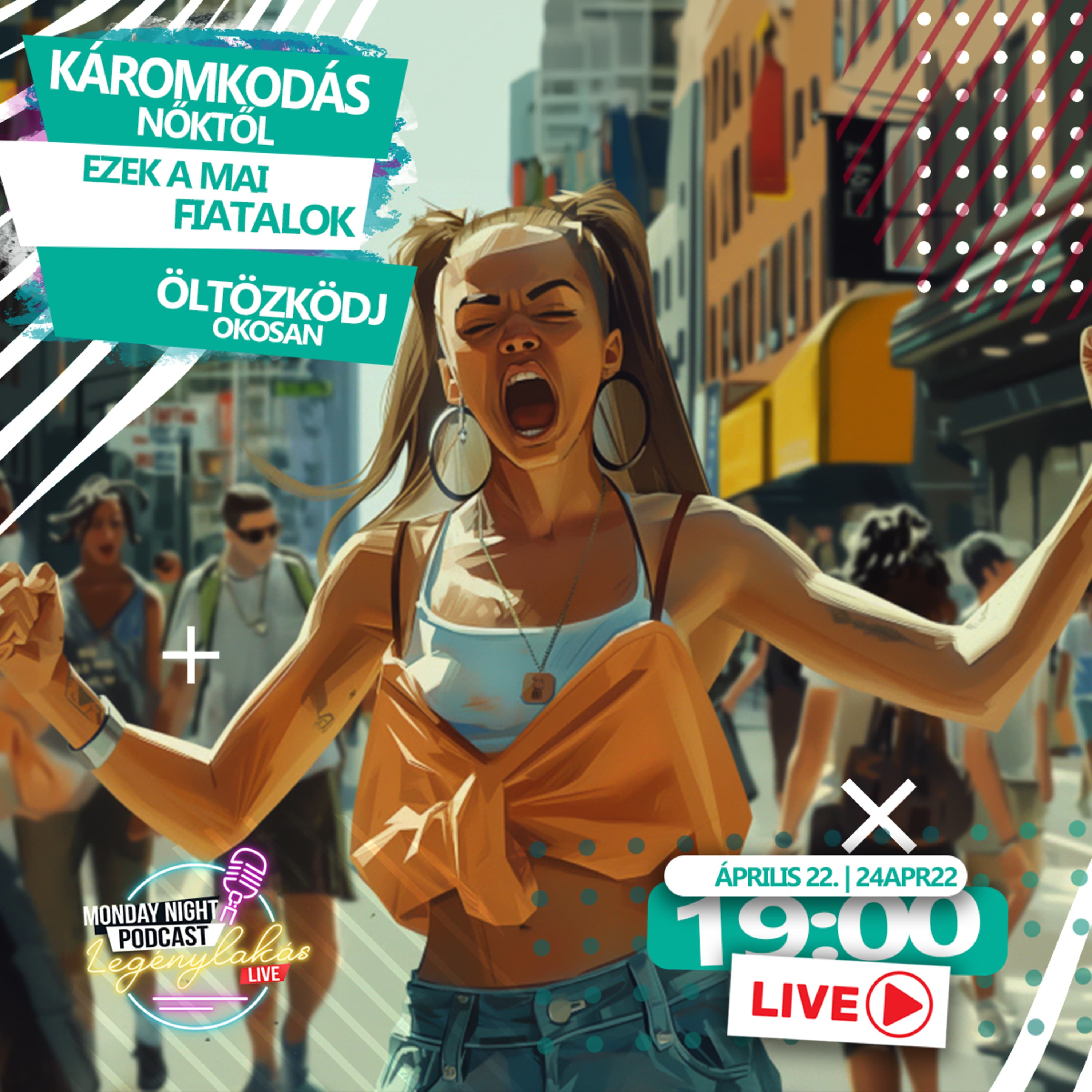 Káromkodás nőktől - Ezek a mai fiatalok... - Öltözködj okosan | Legénylakás Podcast