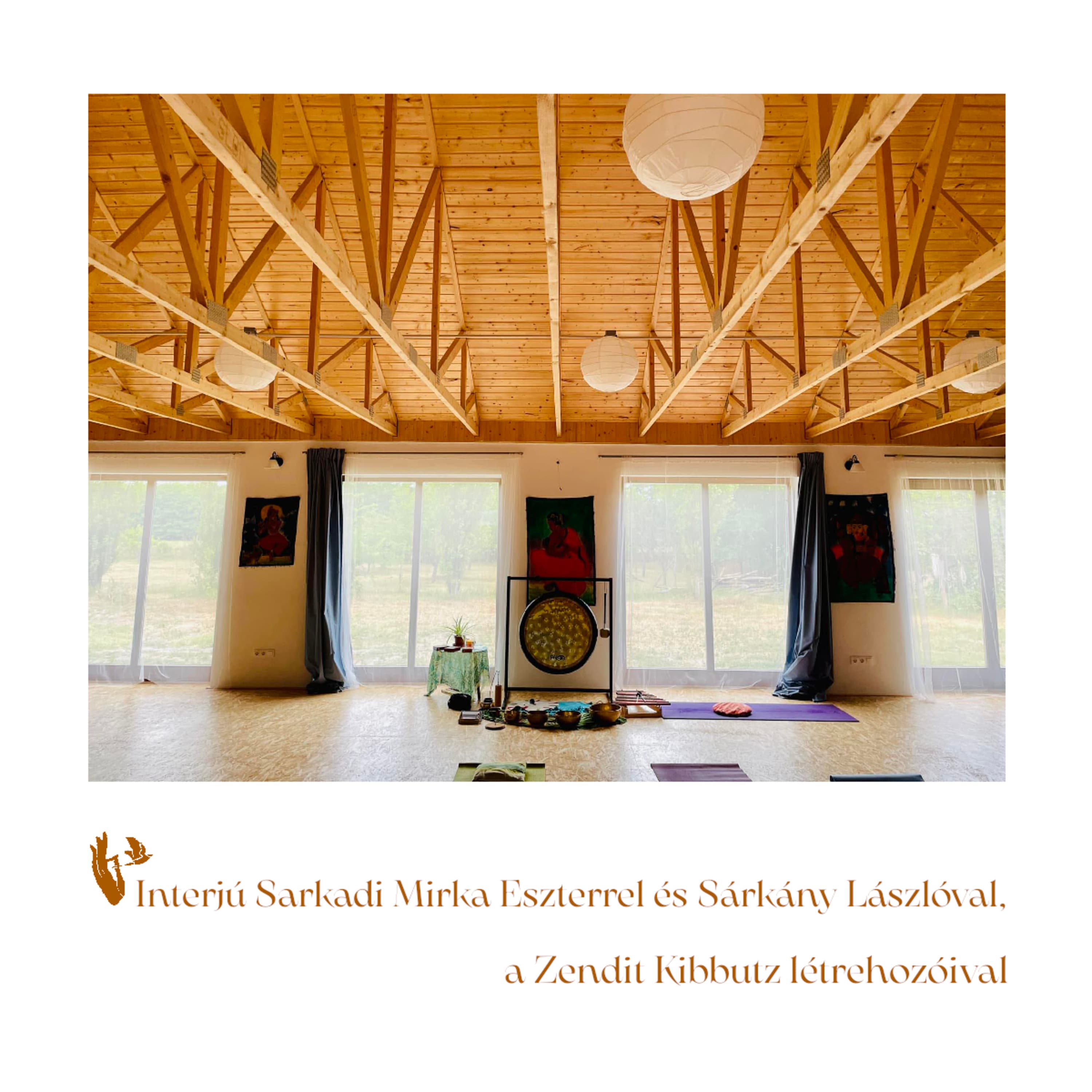 Interjú Sarkadi Mirka Eszterrel és Sárkány Lászlóval, a Zendit Kibbutz létrehozóival