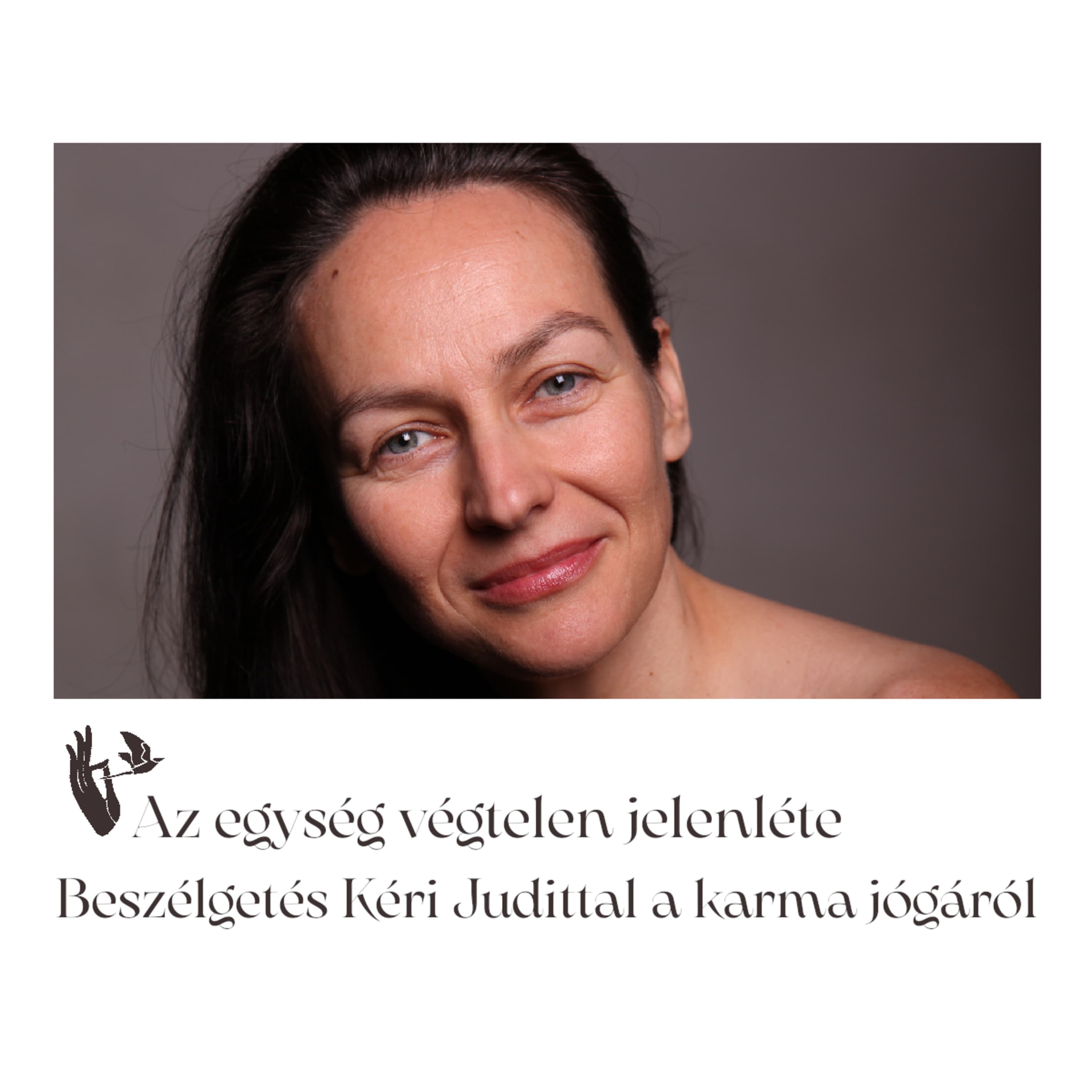 Az egység végtelen jelenléte – Beszélgetés Kéri Judittal a karma jógáról