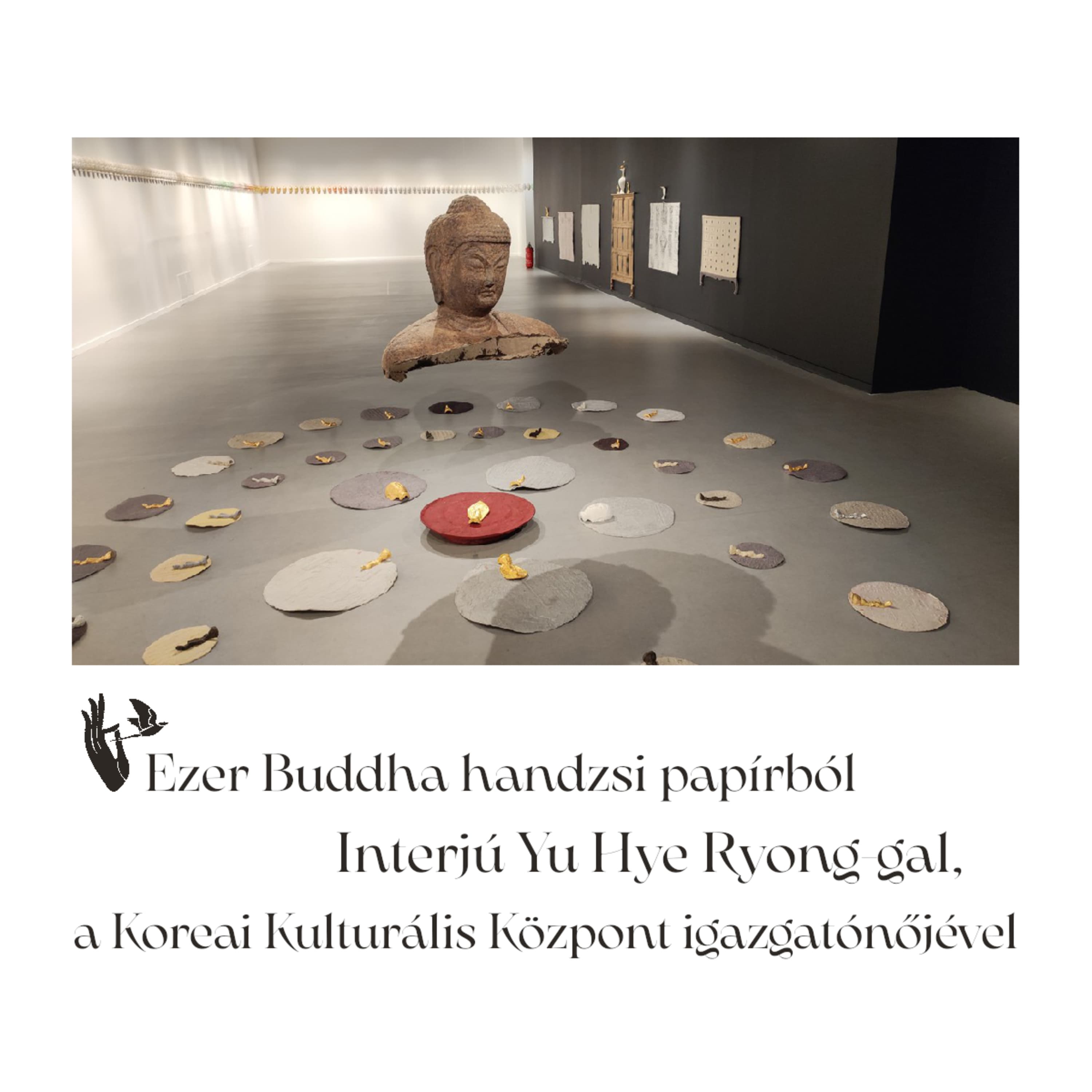 Ezer Buddha handzsi papírból – Interjú Yu Hye Ryong-gal, a Koreai Kulturális Központ igazgatónőjével
