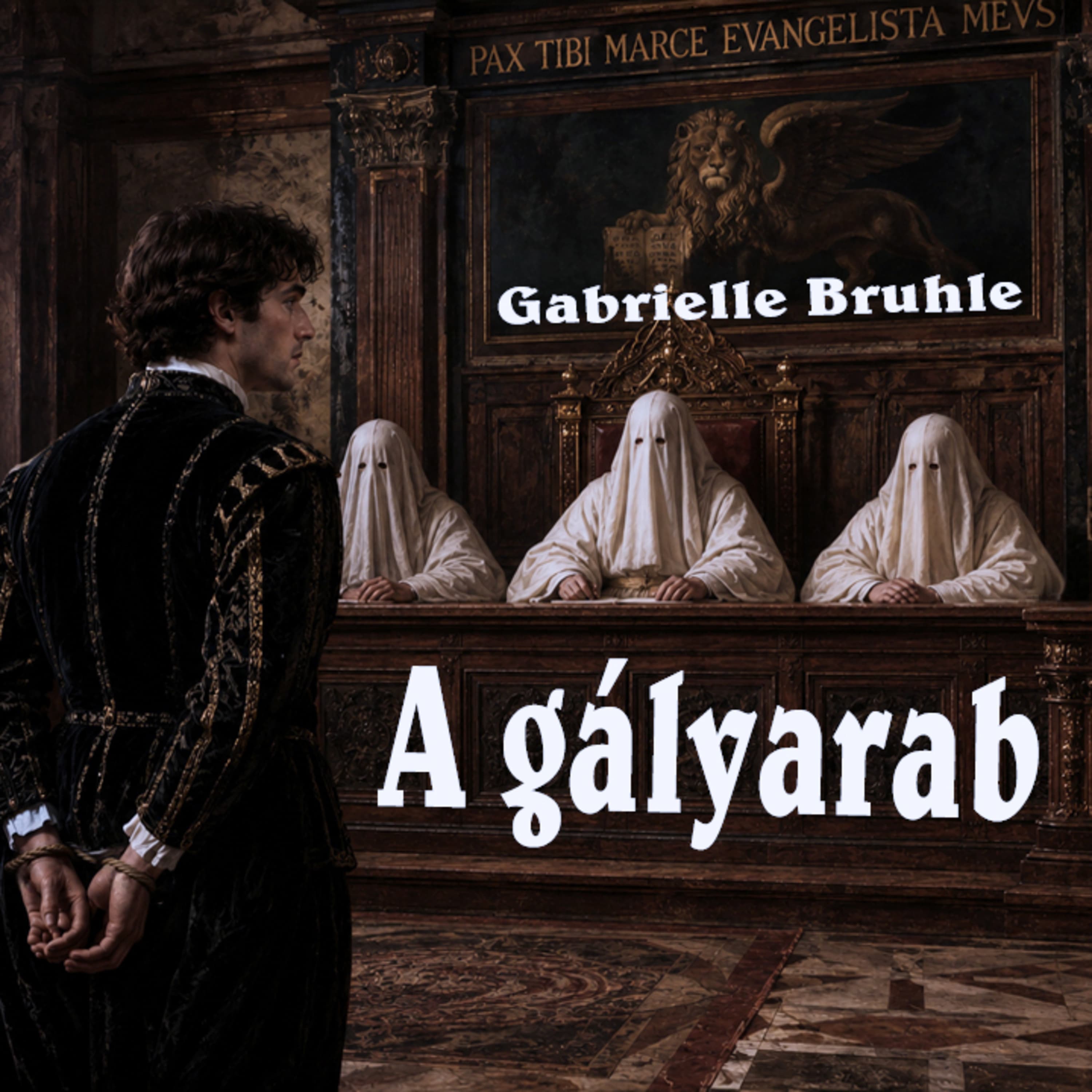 Gabrielle Bruhle - A gályarab 1. könyv 5