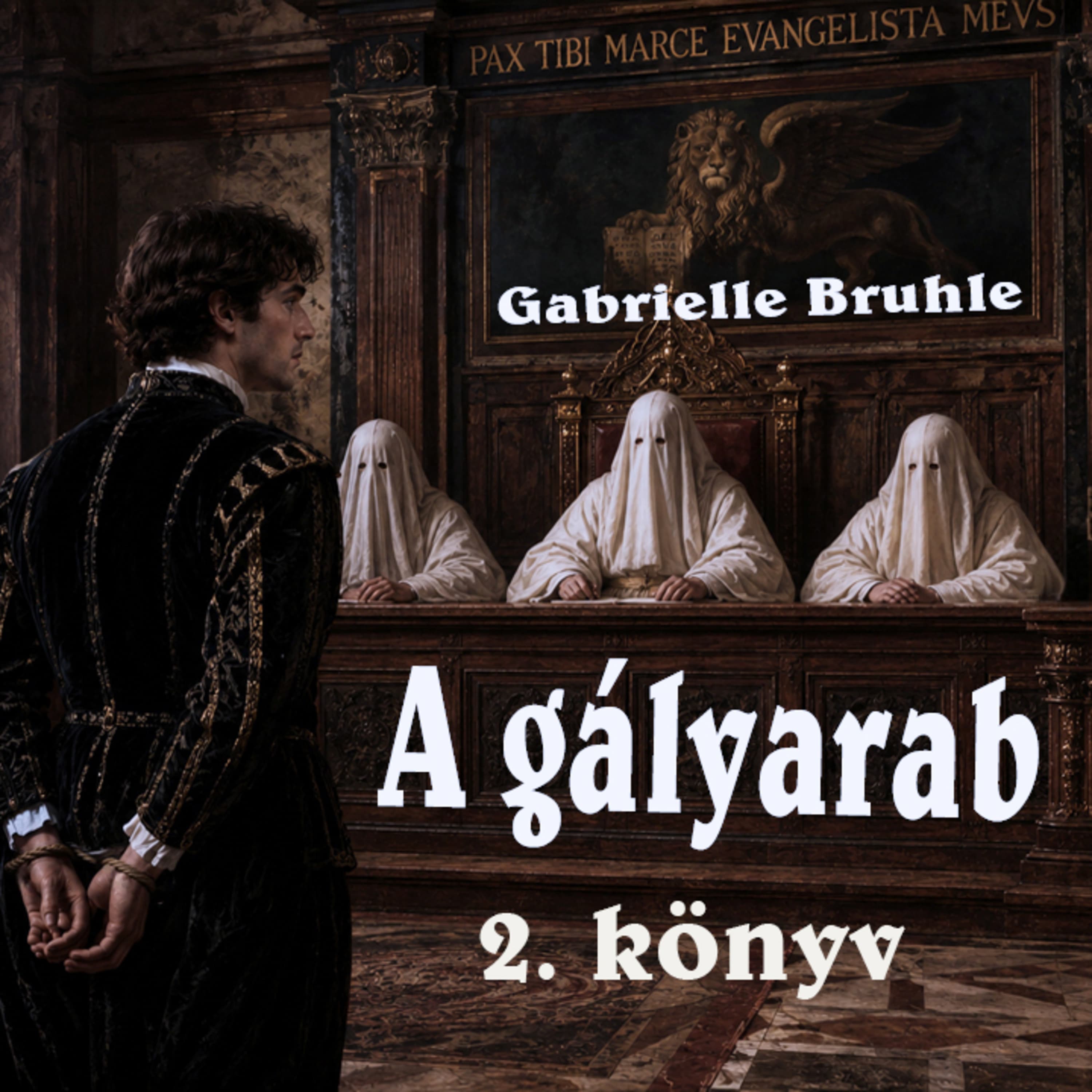 Gabrielle Bruhle - A gályarab 2. könyv 11