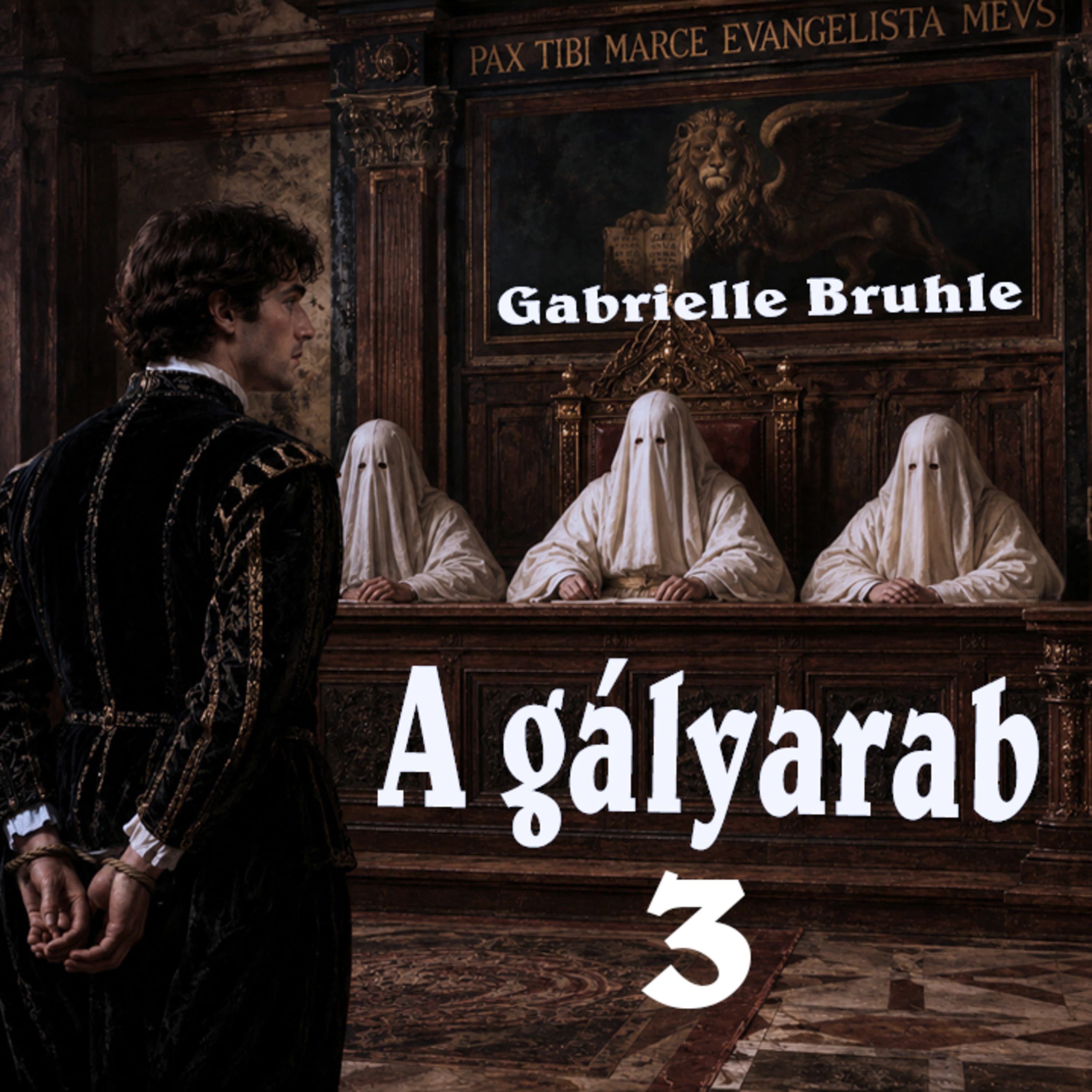 Gabrielle Bruhle - A gályarab 3. könyv 1