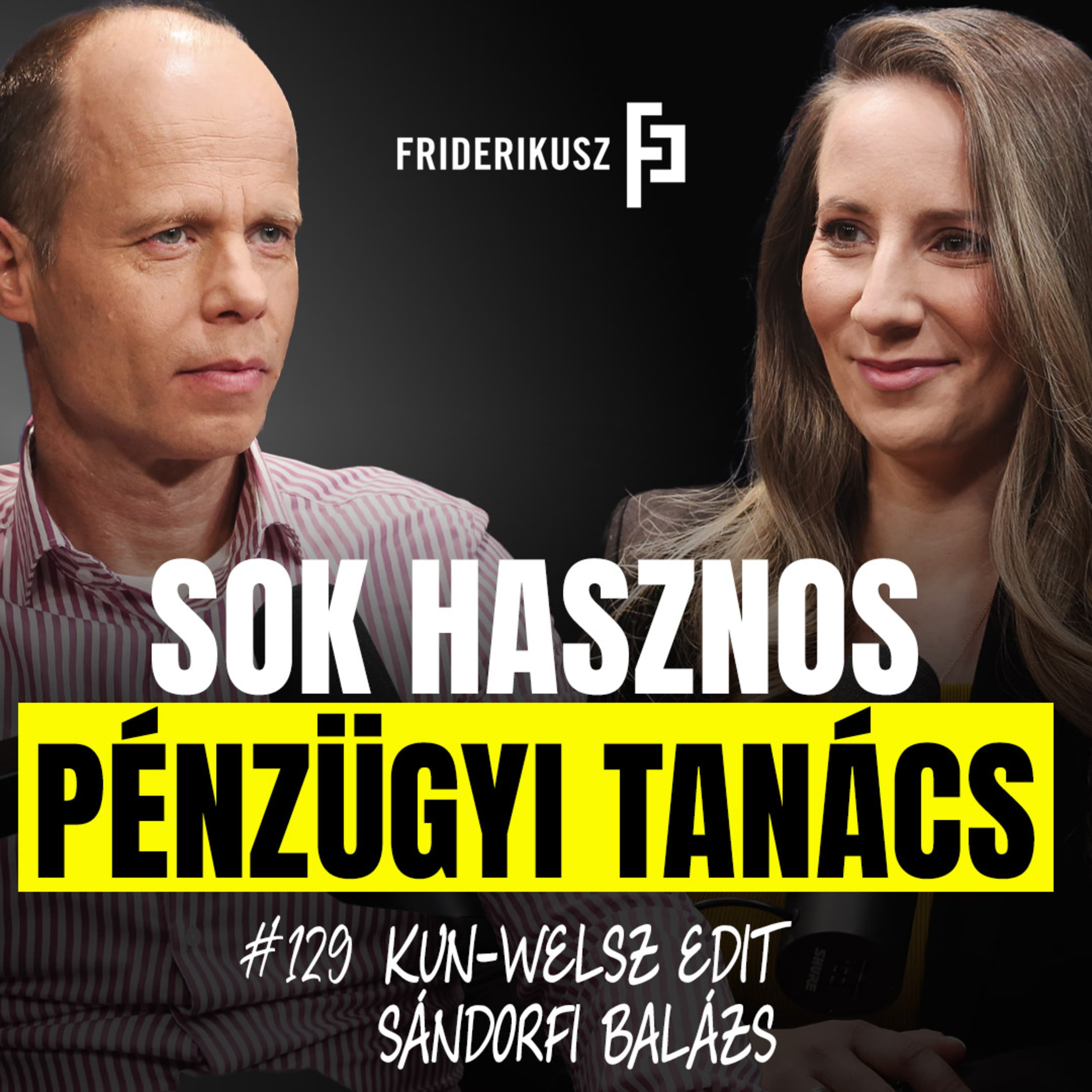 SOK HASZNOS PÉNZÜGYI TANÁCS két pénzügyi szakembertől /// Friderikusz Podcast 129.