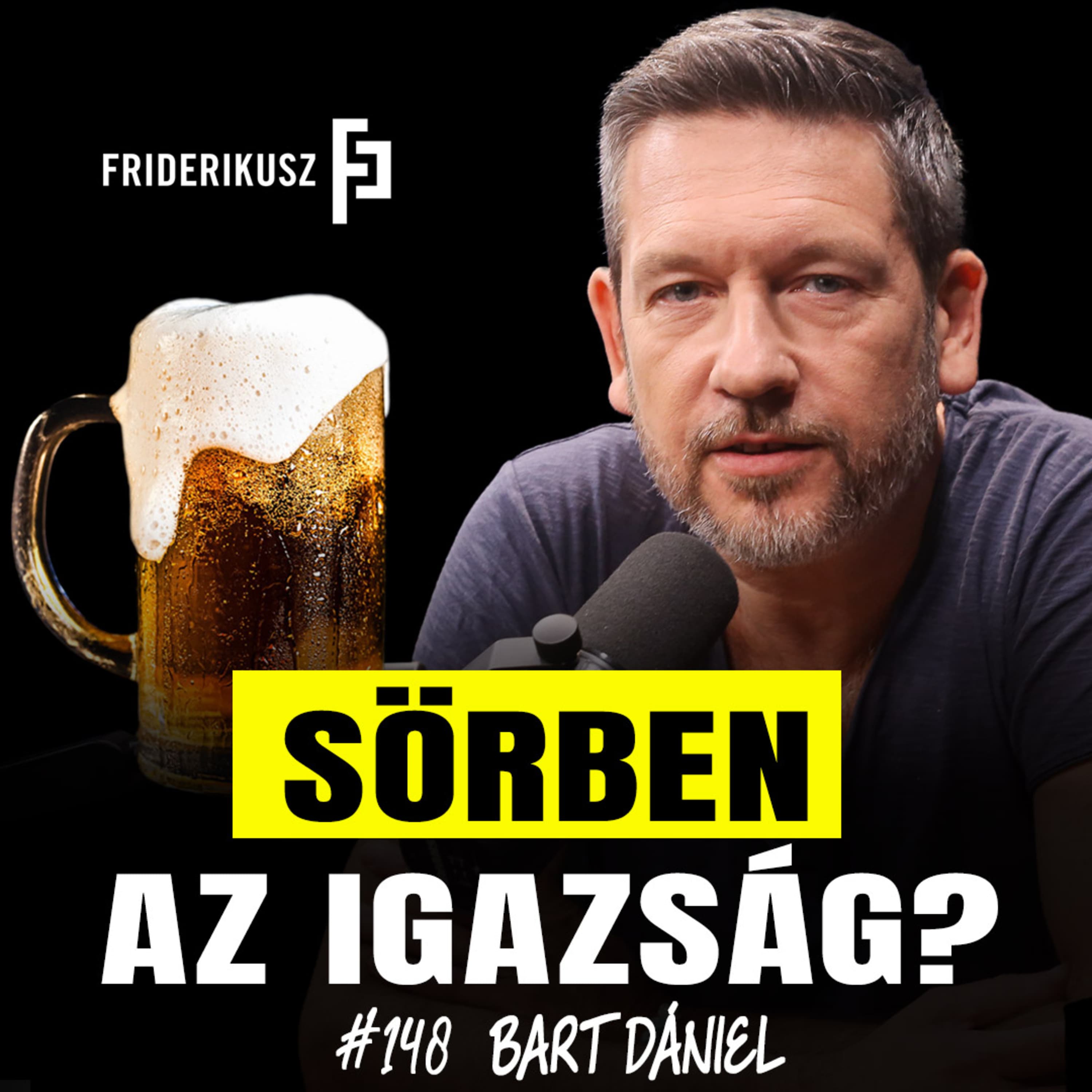 SÖRBEN AZ IGAZSÁG? - a sör kalandos történetéről és kultúrájáról Bart Dániellel /// F.P. 148.
