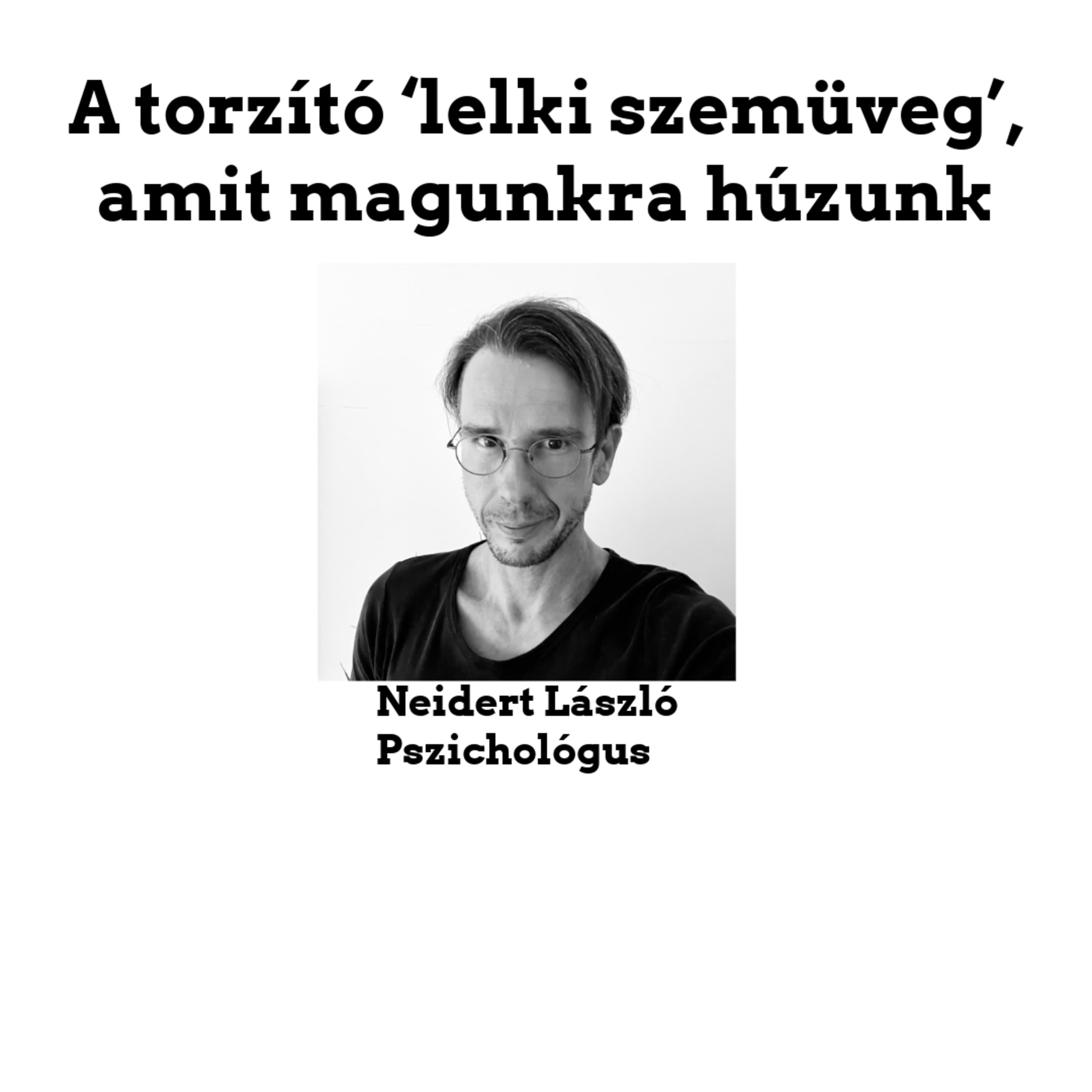 A torzító ‘lelki szemüveg’, amit magunkra húzunk