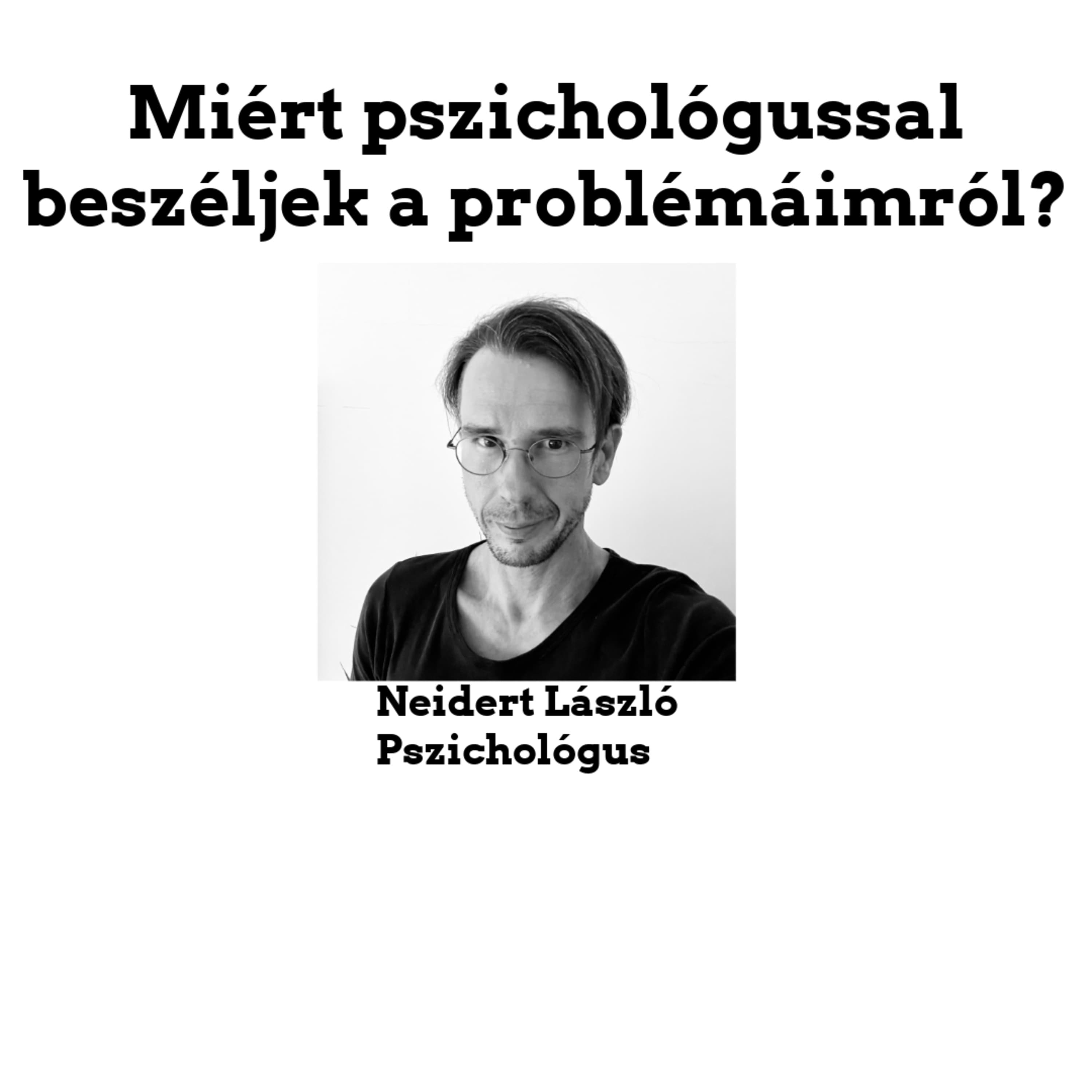 Miért pszichológussal beszéljek a problémáimról?