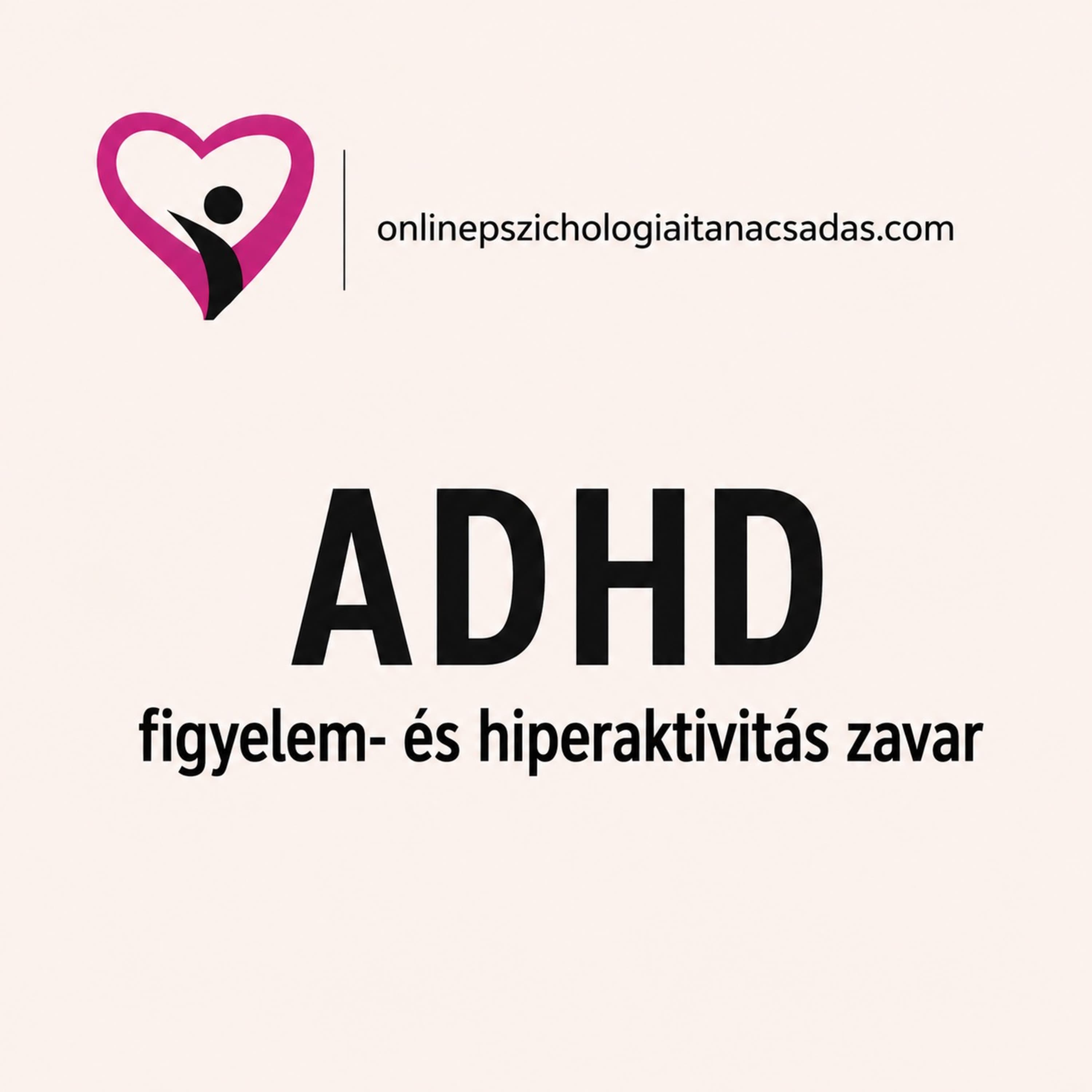 ADHD - figyelem- és hiperaktivitás zavar