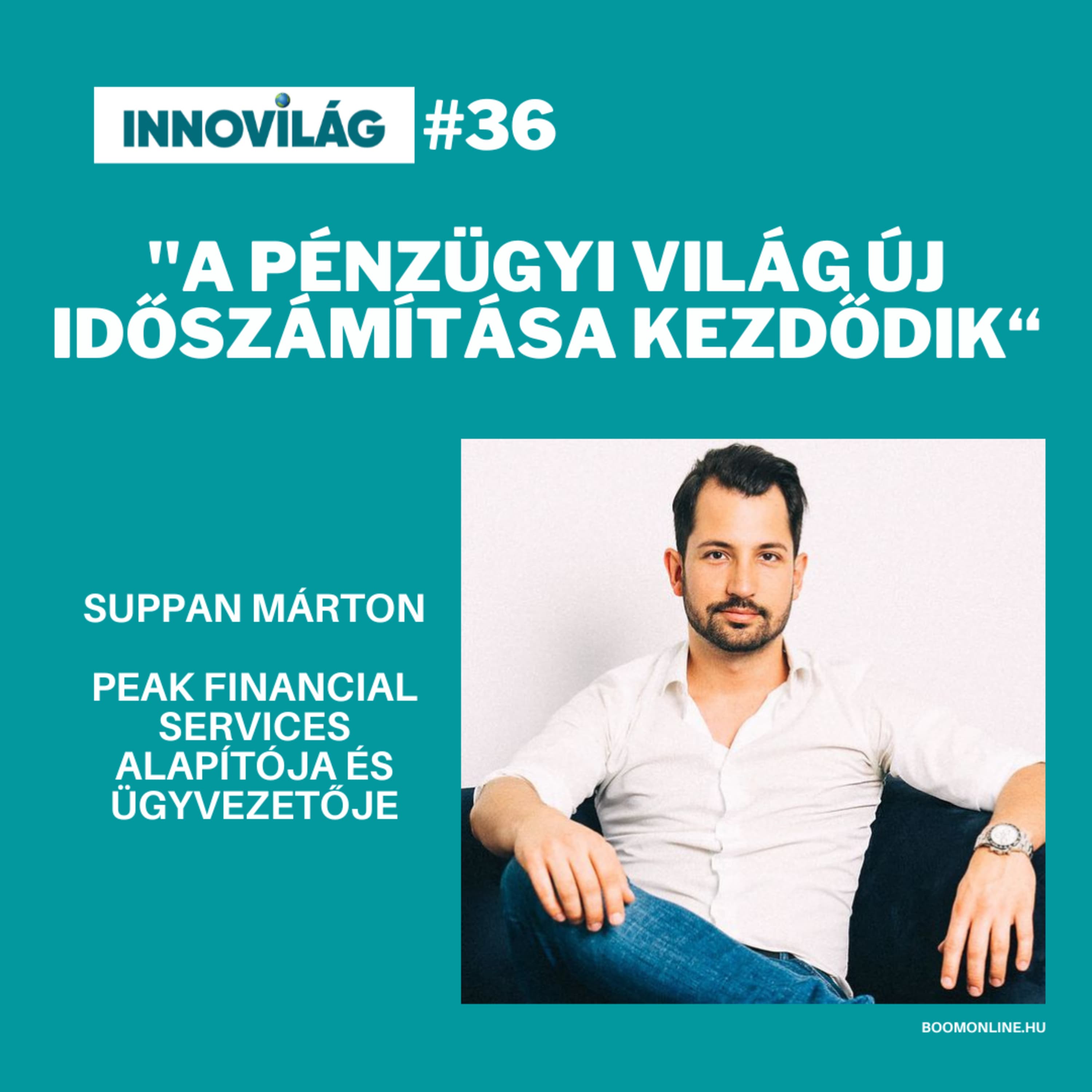 #36, Suppan Márton, a pénzügyi világ új időszámítása kezdődik