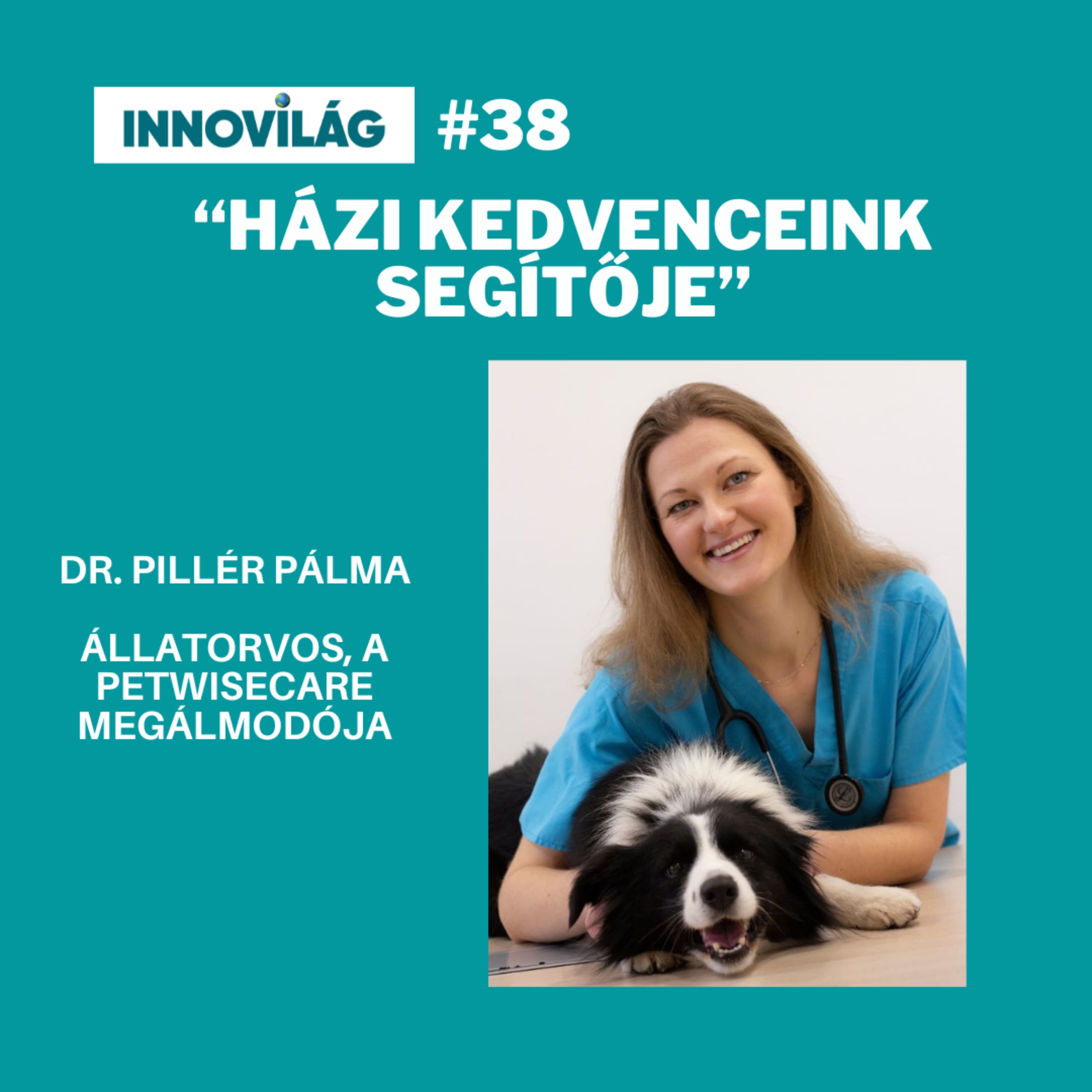 #38, Dr. Piller Pálma, állatorvos, a PetWiseCare megálmodója
