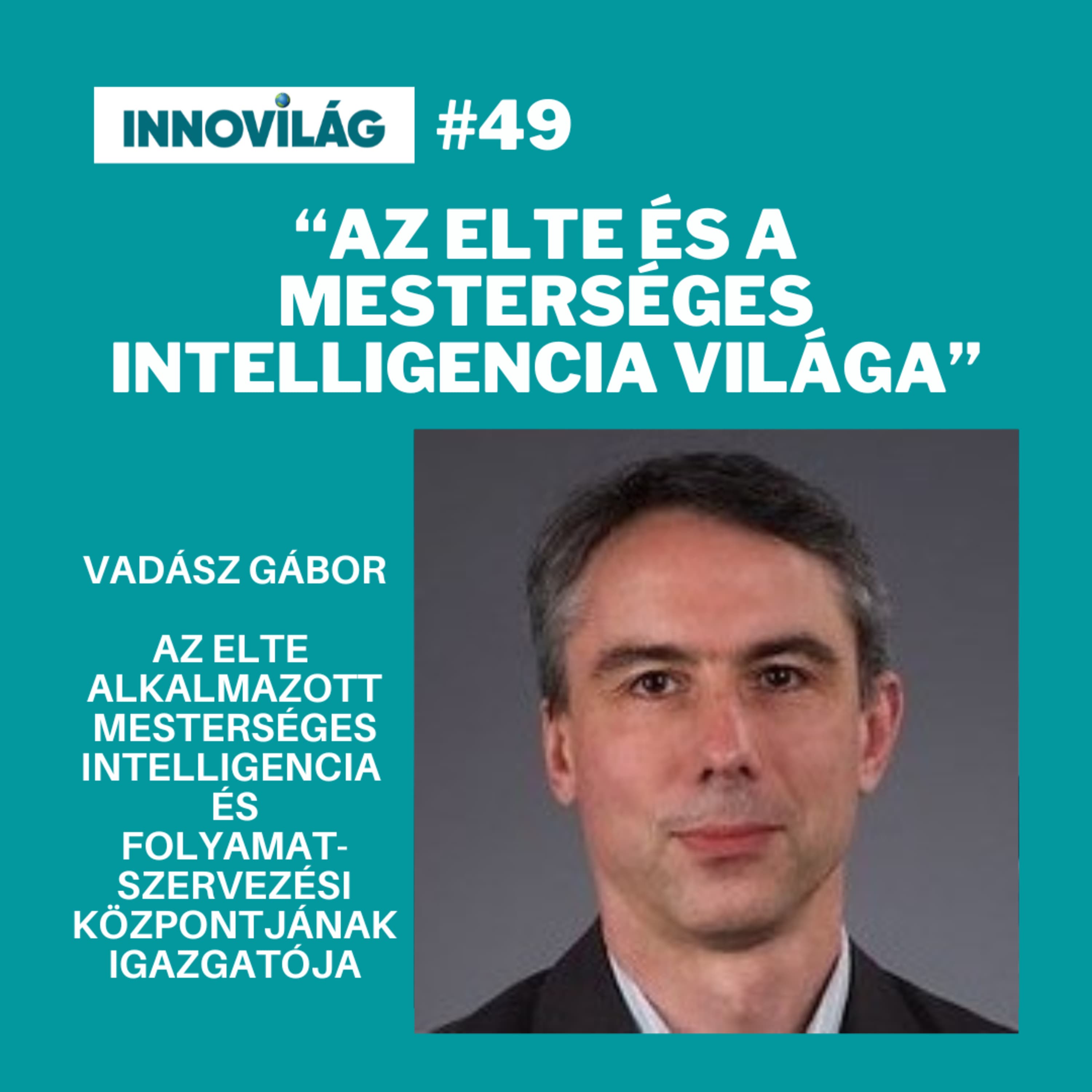 #49, Vadász Gábor, az ELTE és a mesterséges intelligencia világa