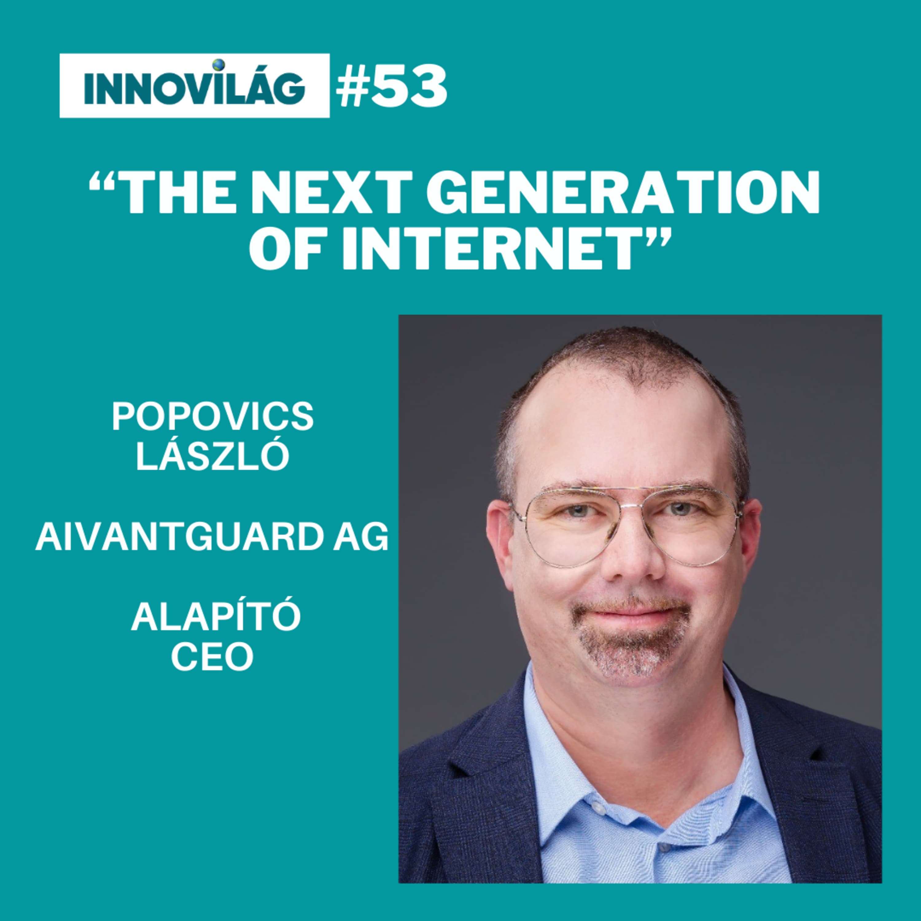 #53, Popovics László, The Next Generation of Internet