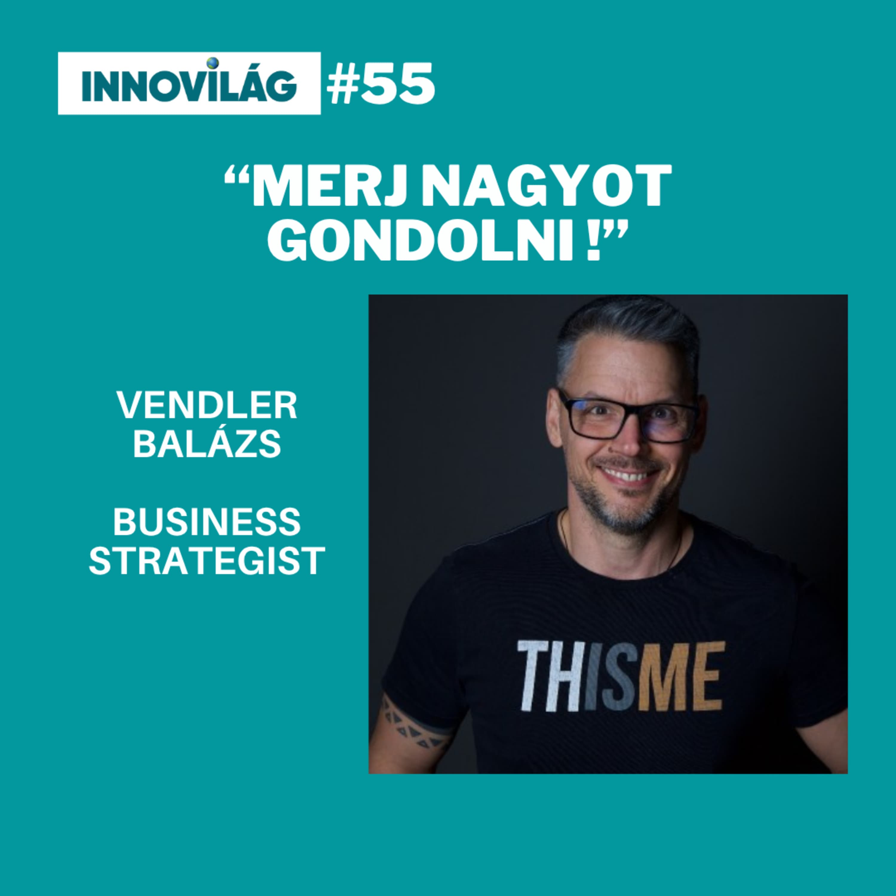 #55, Vendler Balázs, Merj nagyot gondolni!