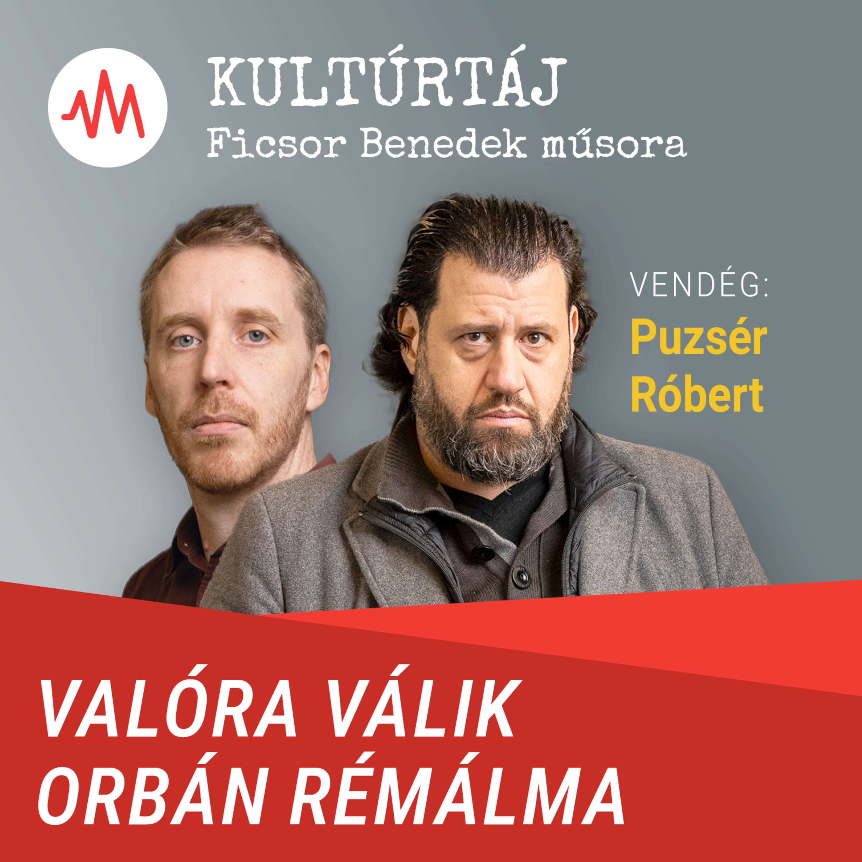 Puzsér Róbert: Hamarosan valósággá válhat Orbán Viktor rémálma – Kultúrtáj