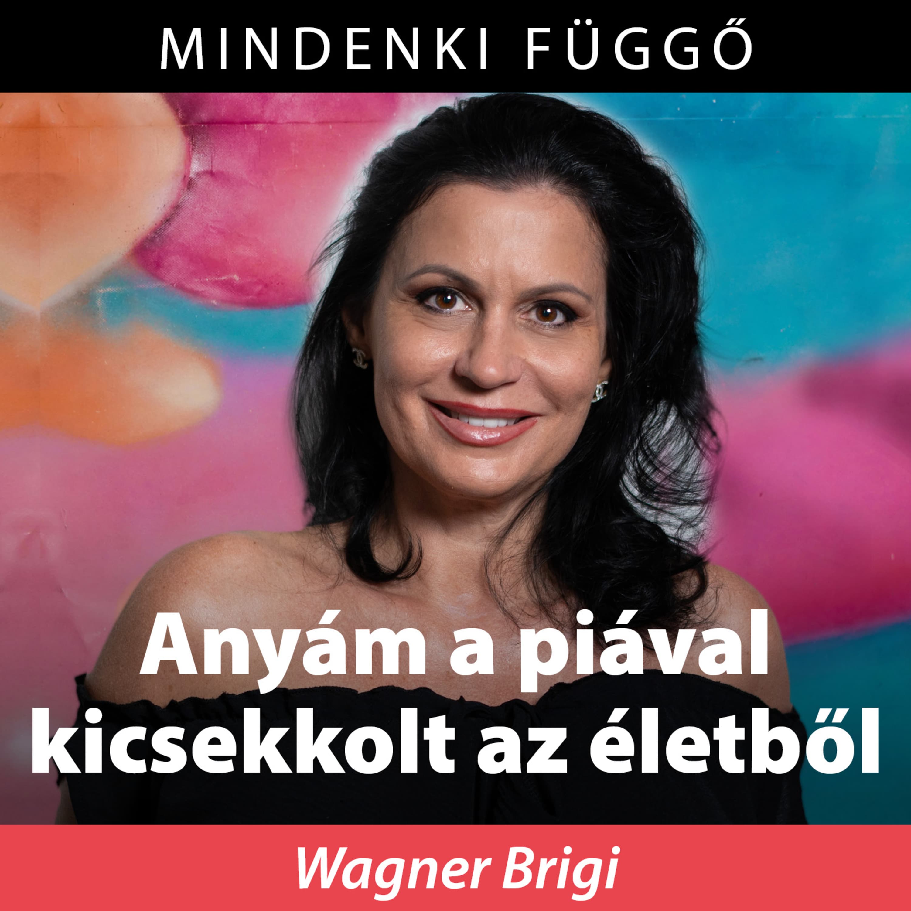 Wagner Brigi írónő: Anyám azt akarta, hogy k.rva legyek nyolcadik után – Mindenki függő