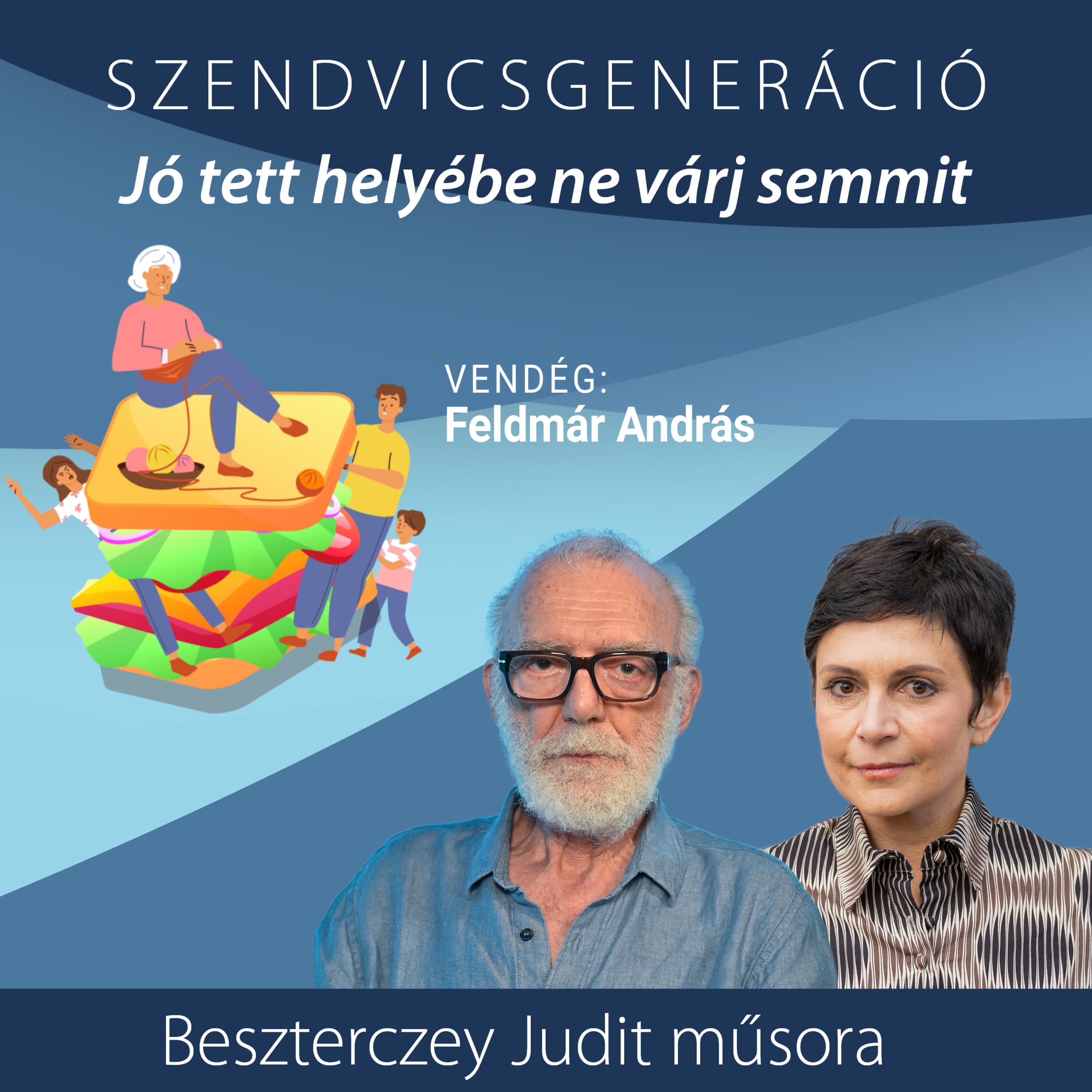 Feldmár András: Csak úgy lehet segíteni, ha nem akarok segíteni – Szendvicsgeneráció