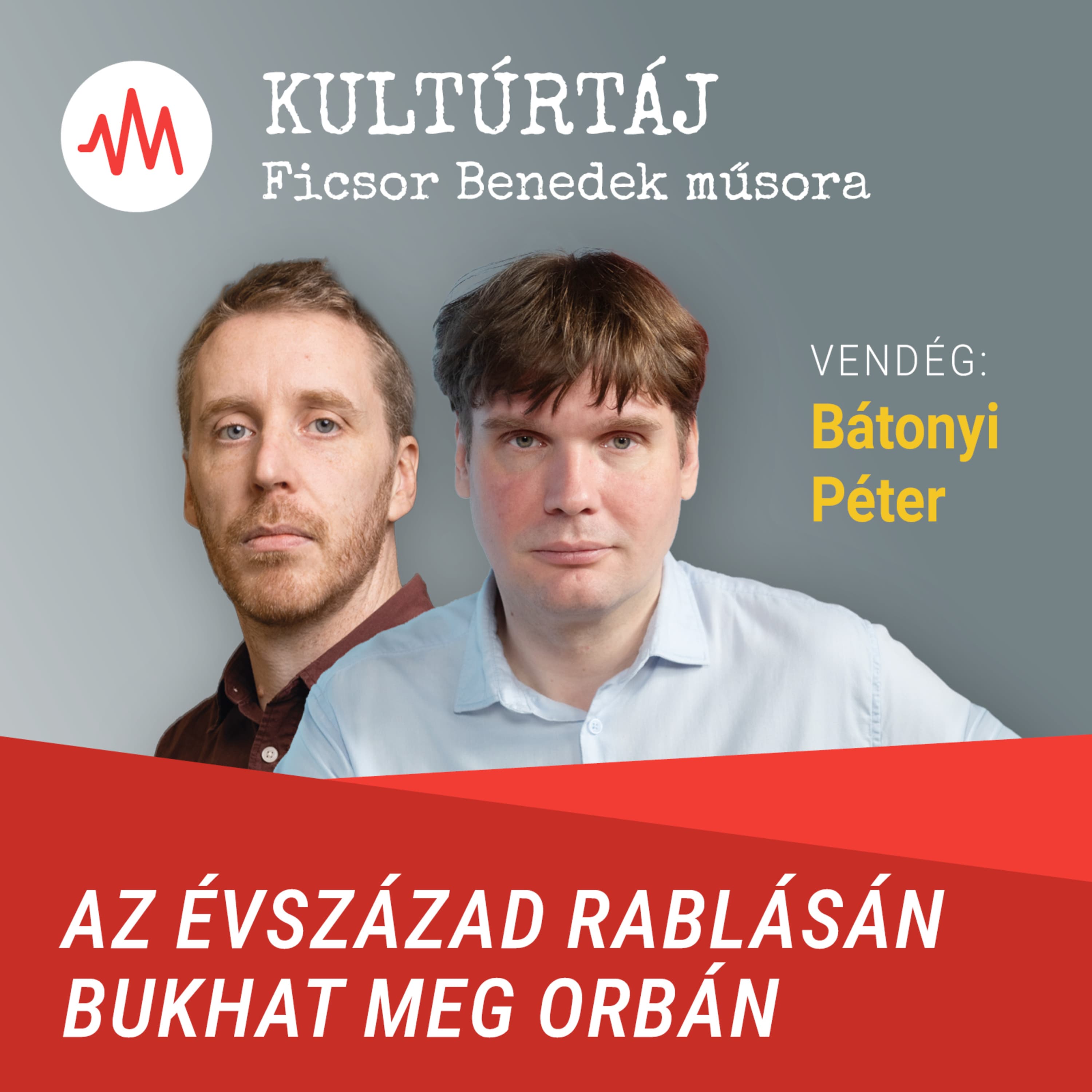 Bátonyi Péter: Orbán Viktor elkövetett egy súlyos hibát, és ezen bukhat meg – Kultúrtáj