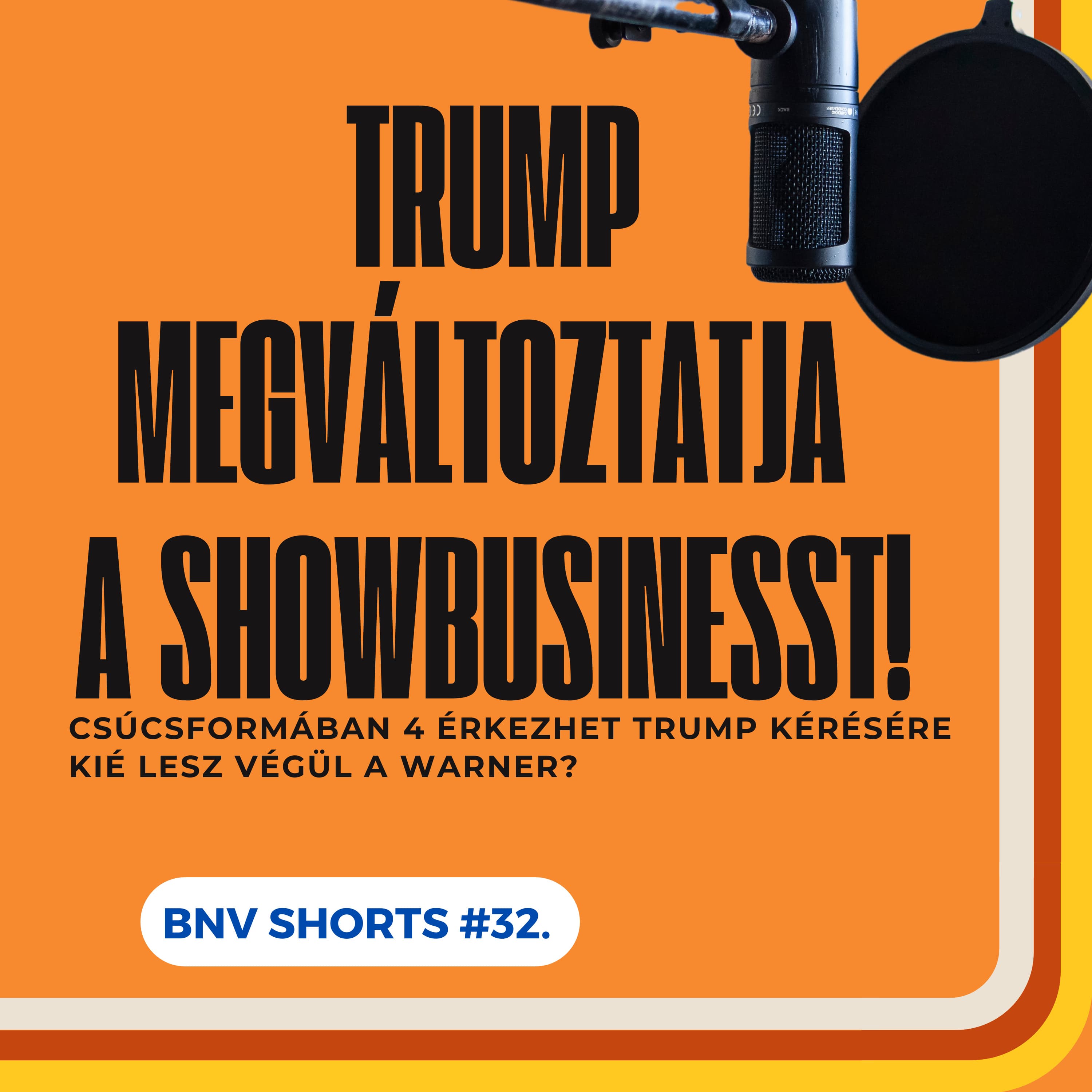 BNV Shorts #32. Trump döntheti el kié lesz a Warner Bros. Discovery?!