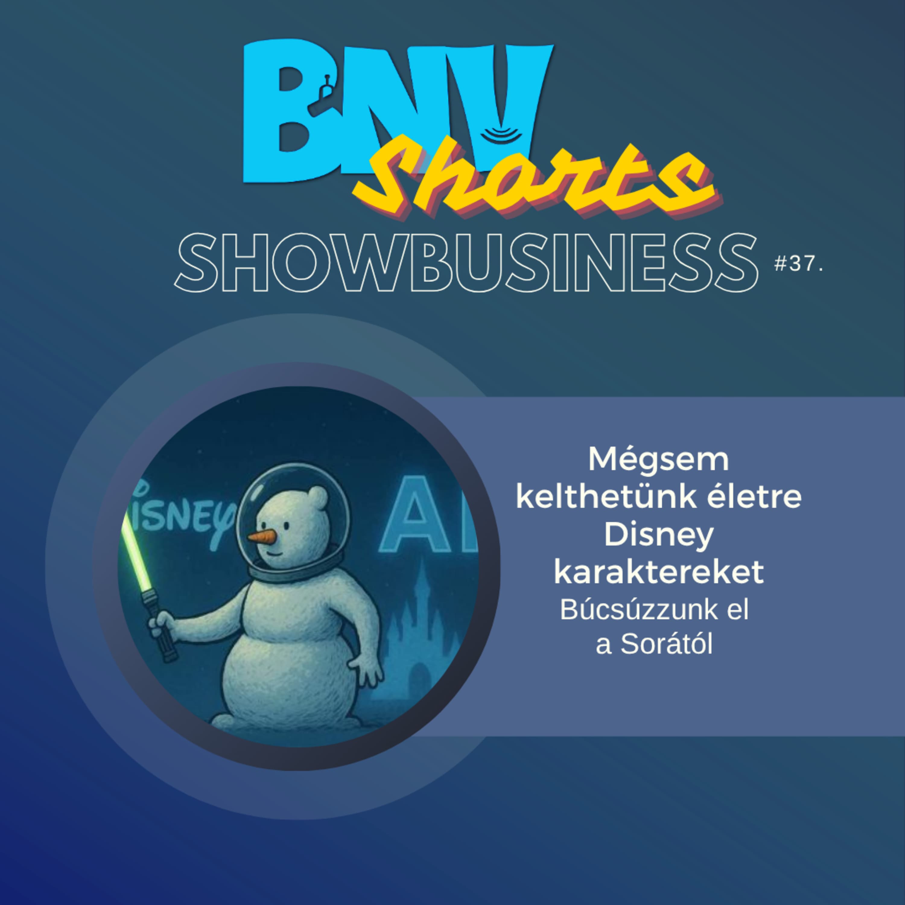 BNV Shorts #37. Nincs Sora, nincsenek Disney AI karaktereink