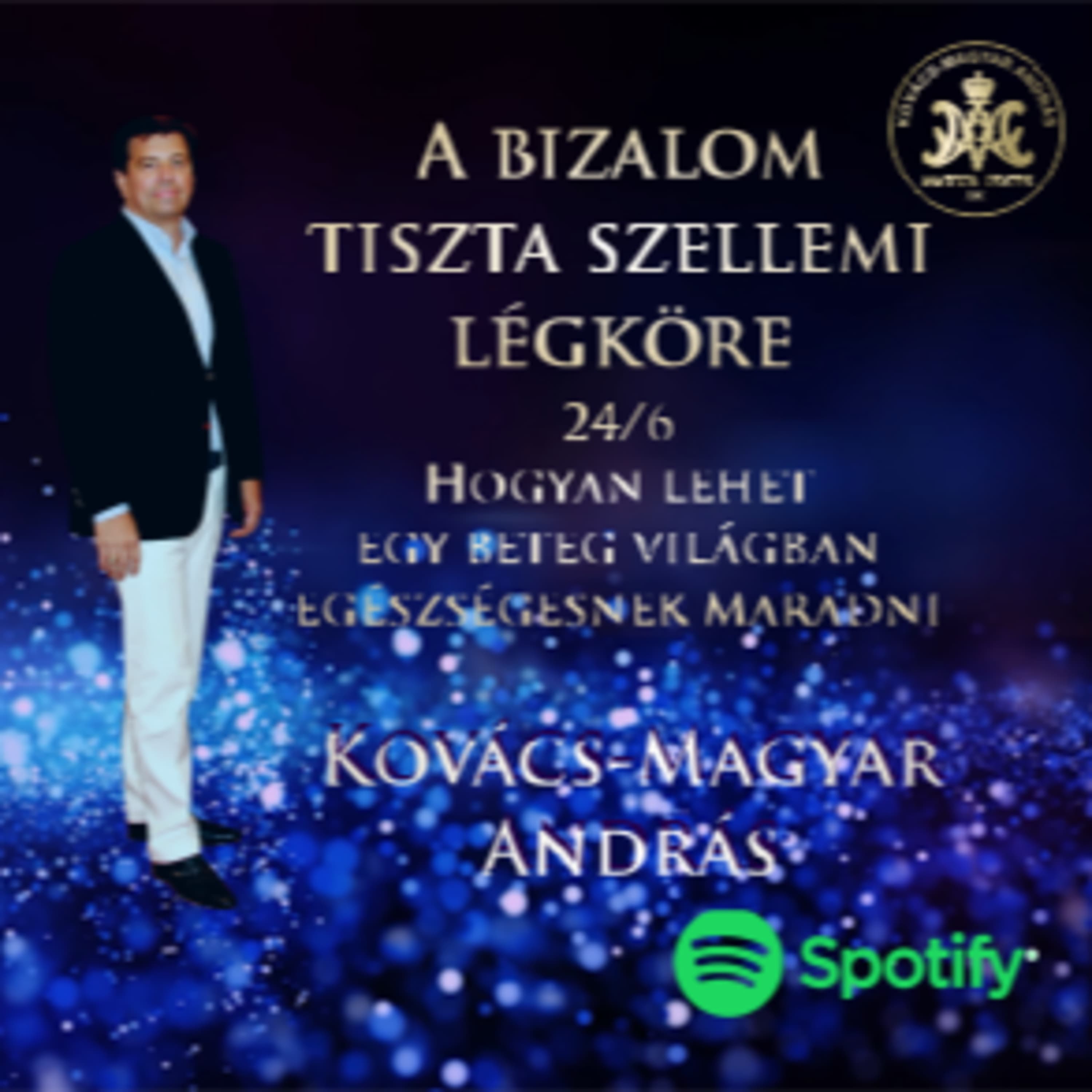 38. Kovács-Magyar András | A Bizalom tiszta szellemi légköre 6/24.
