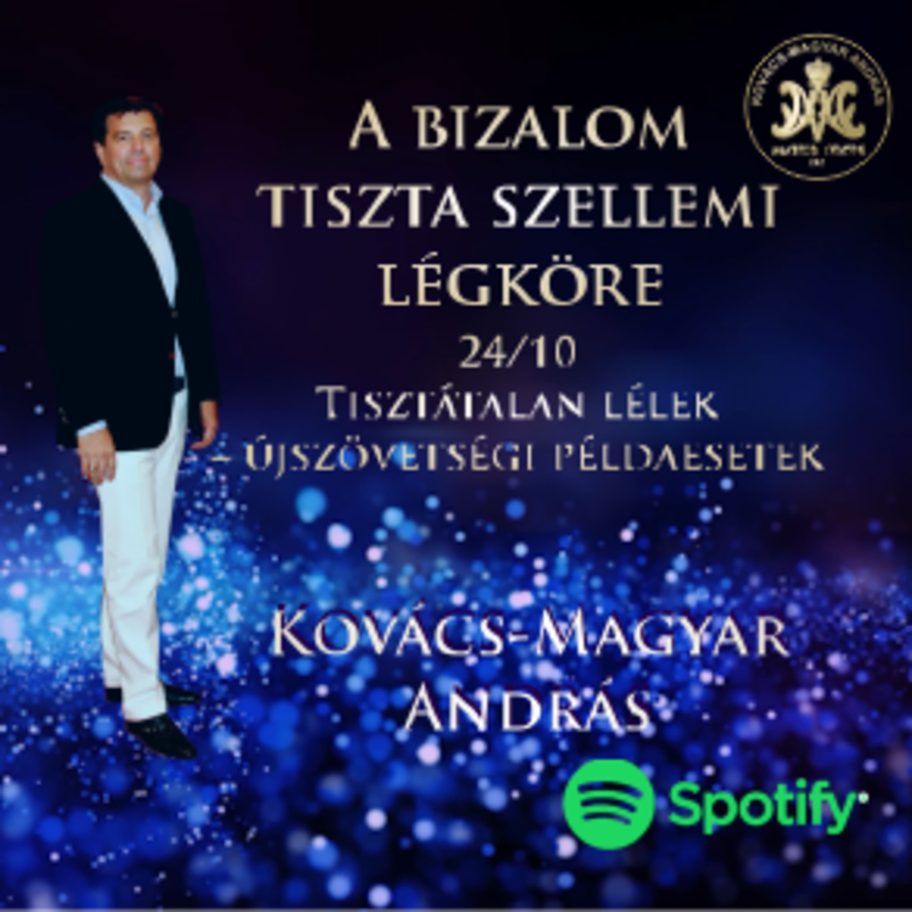 42. Kovács-Magyar András | A Bizalom tiszta szellemi légköre 10/24.
