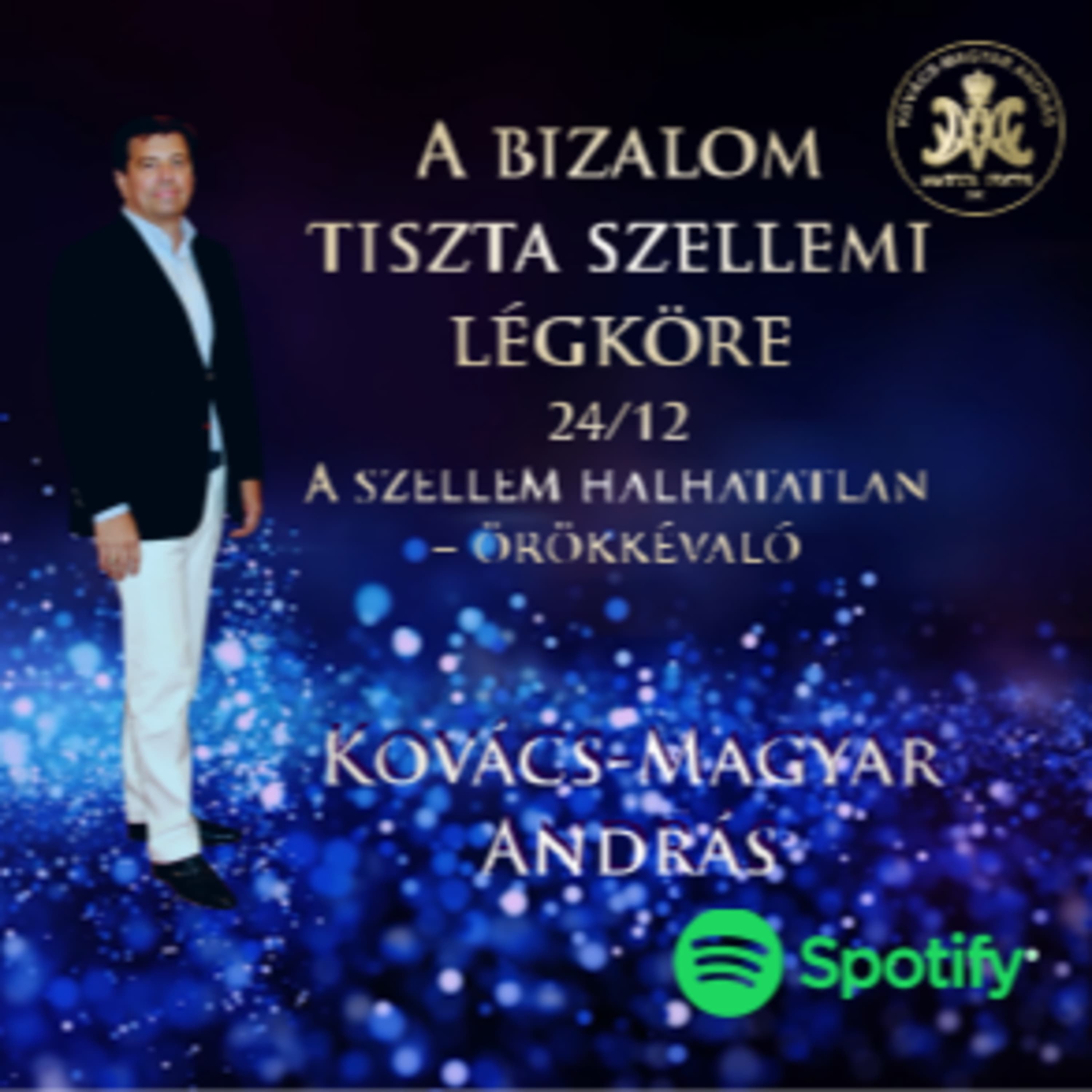 44. Kovács-Magyar András | A Bizalom tiszta szellemi légköre 12/24.