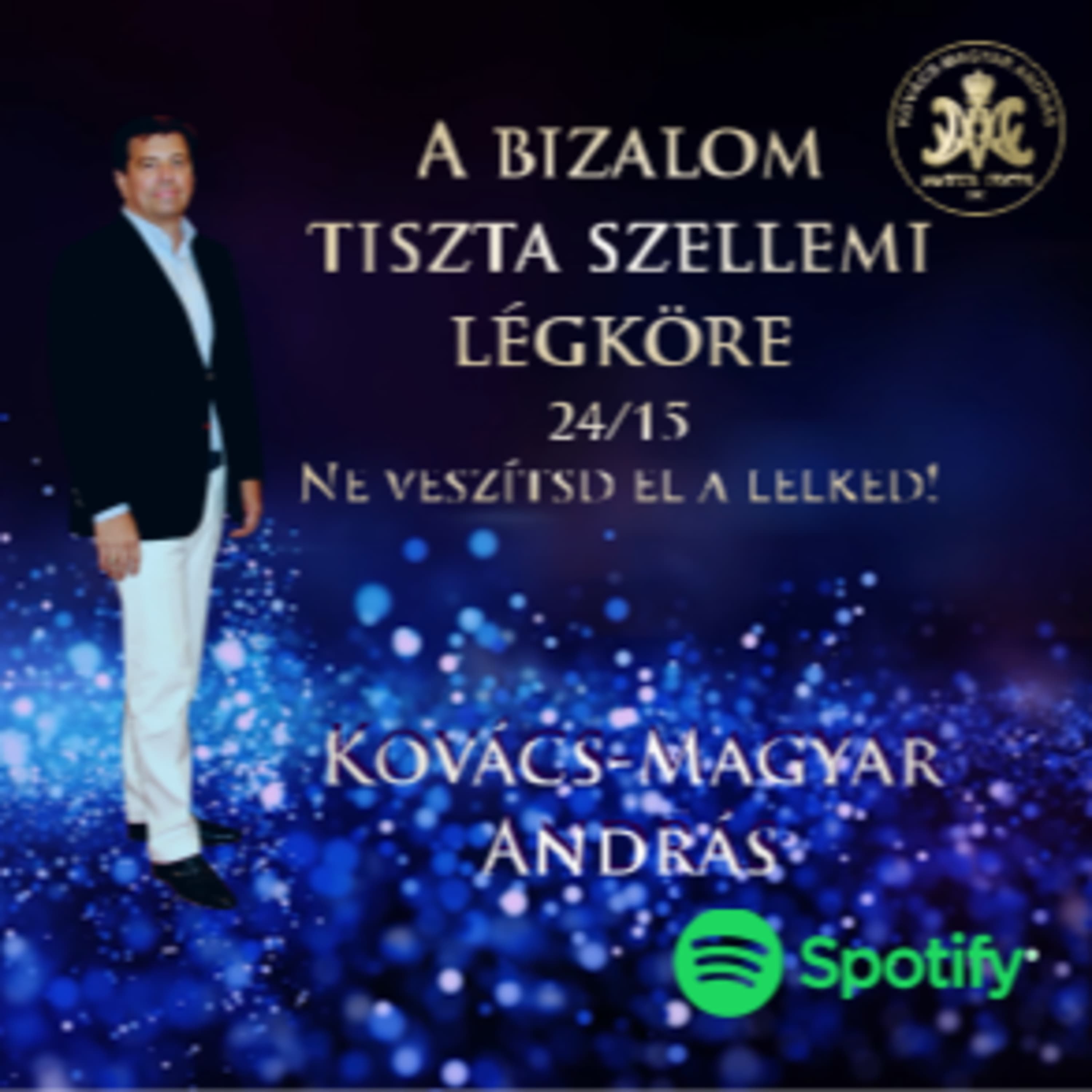 47. Kovács-Magyar András | A Bizalom tiszta szellemi légköre 15/24.