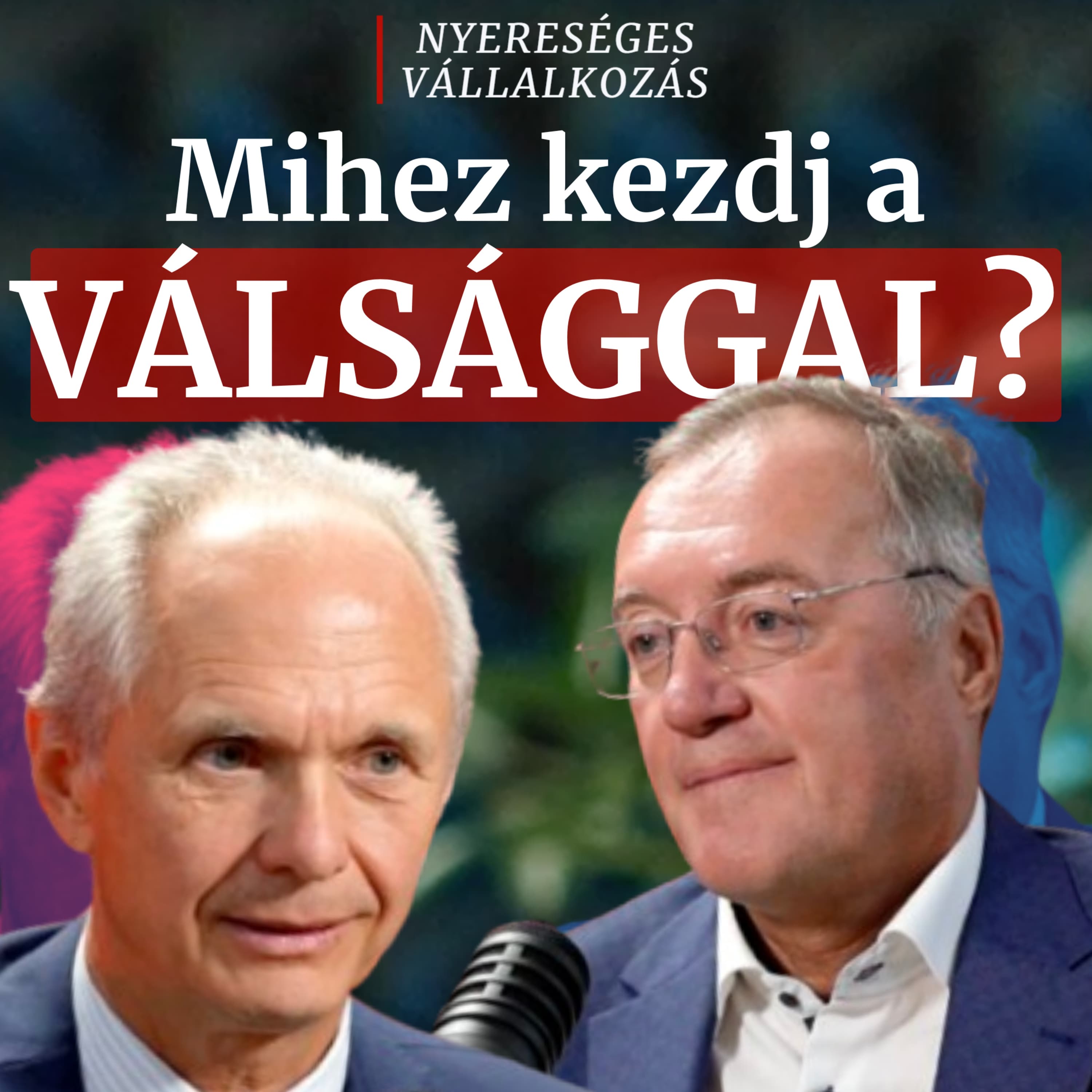 39. Mihez kezdj a válsággal vállalkozóként? │ Kulcsár Tibor & Markovich Béla