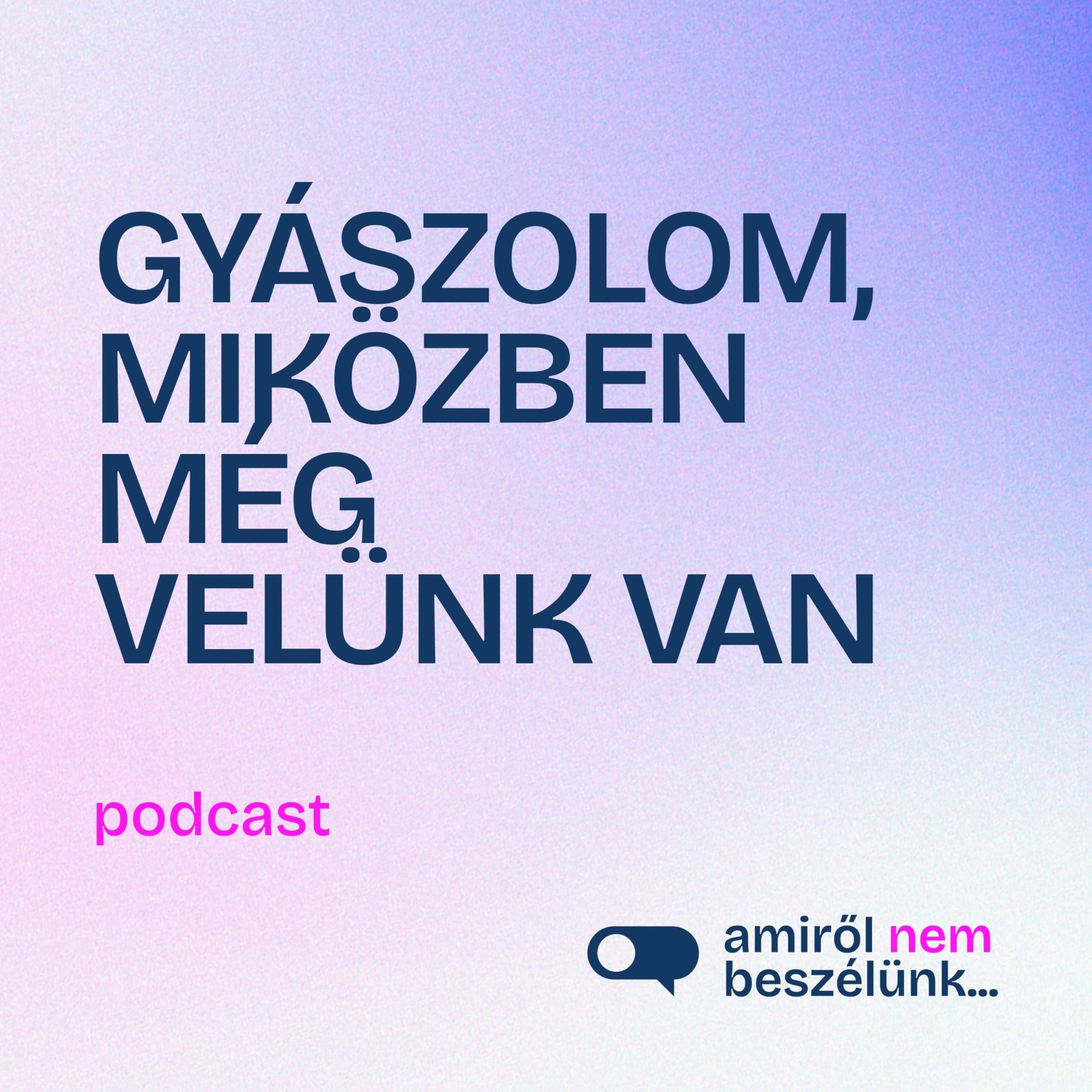 „Minden rendben lesz” – Miért nem segítünk ezzel egy gyászolónak? | Amiről nem beszélünk… podcast