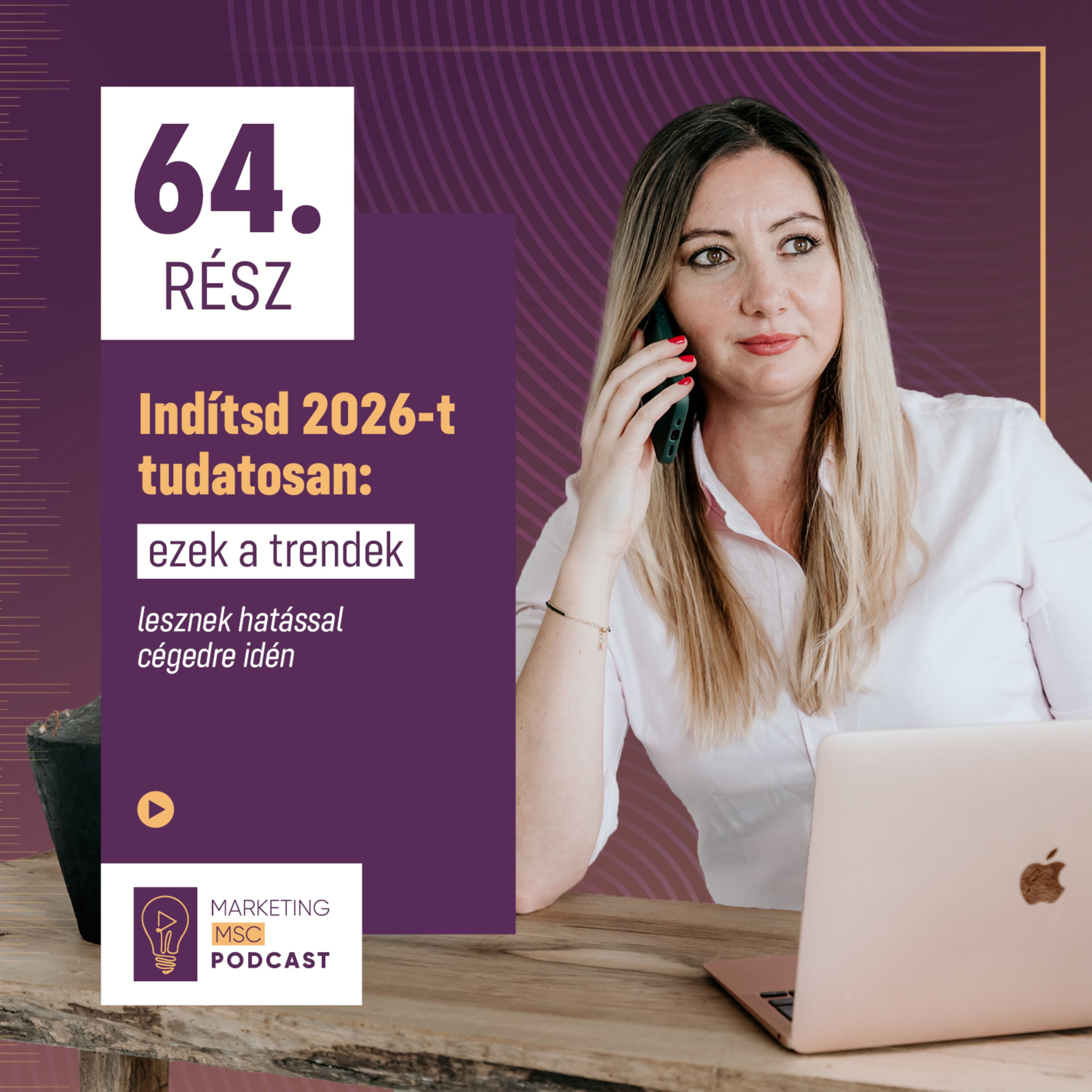 #64 A marketing 2026-ban tovább gyorsul - most elmondjuk, mire kell odafigyelned