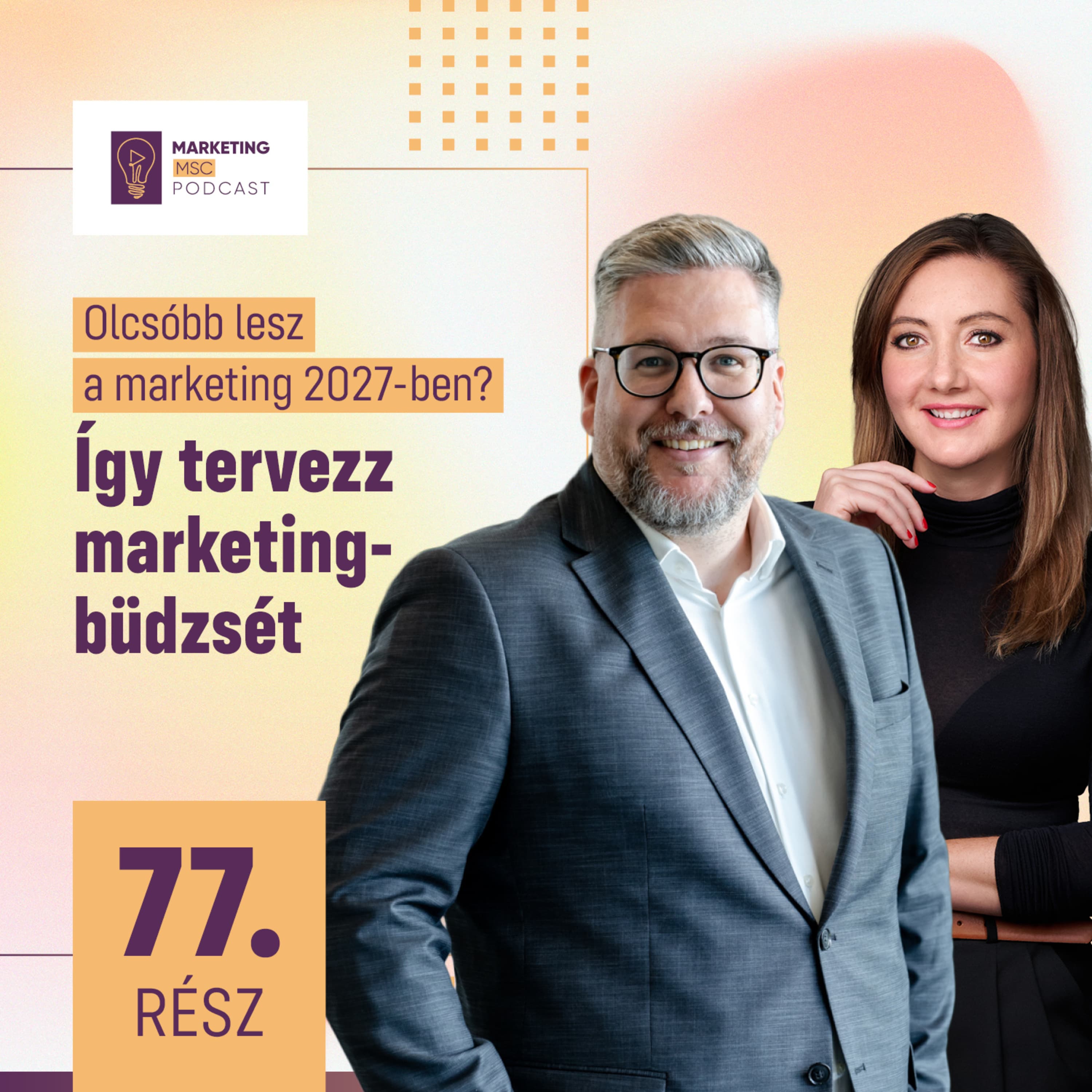 #77 Olcsóbb lesz a marketing 2027-ben? – Így tervezz marketingbüdzsét